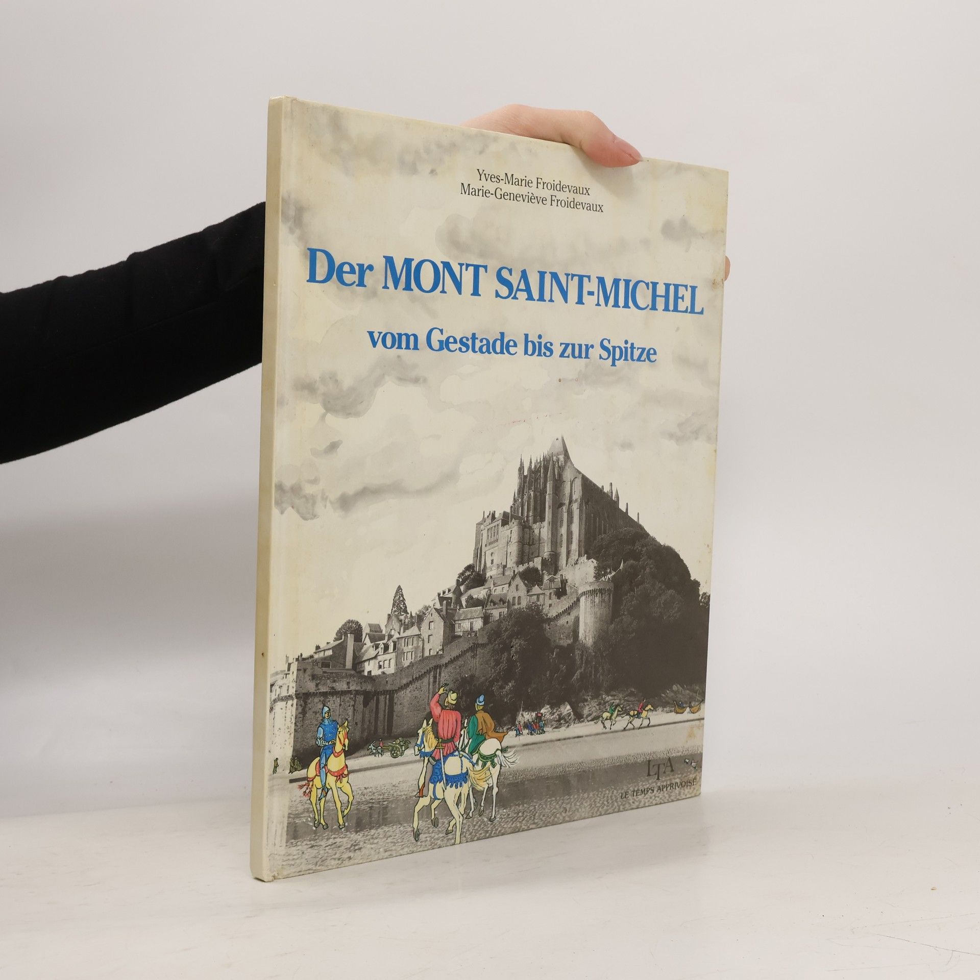 Yves-Marie Froidevaux Der Mont Saint-Michel vom Gestade bis zur Spitze