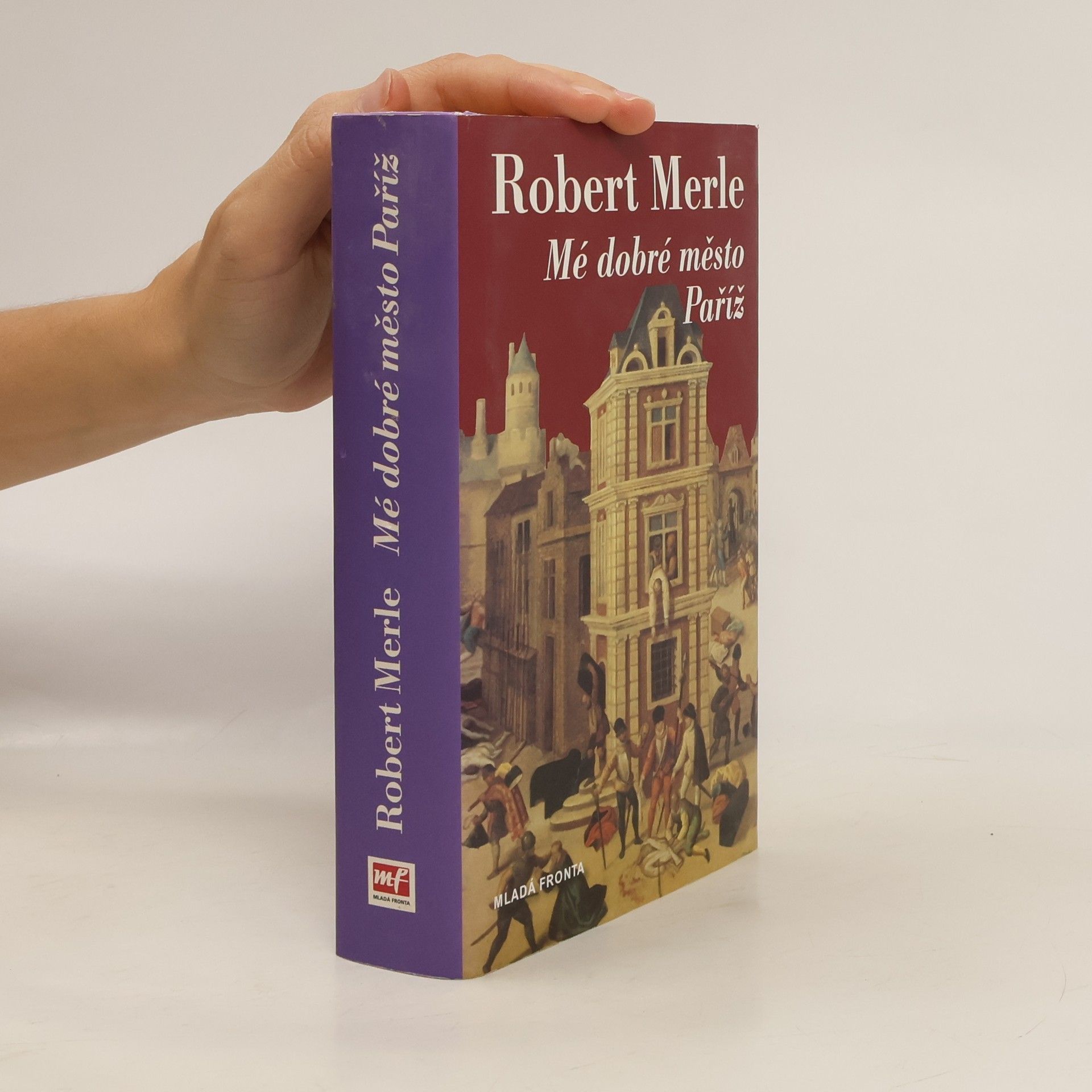 Robert Merle Mé dobré město Paříž