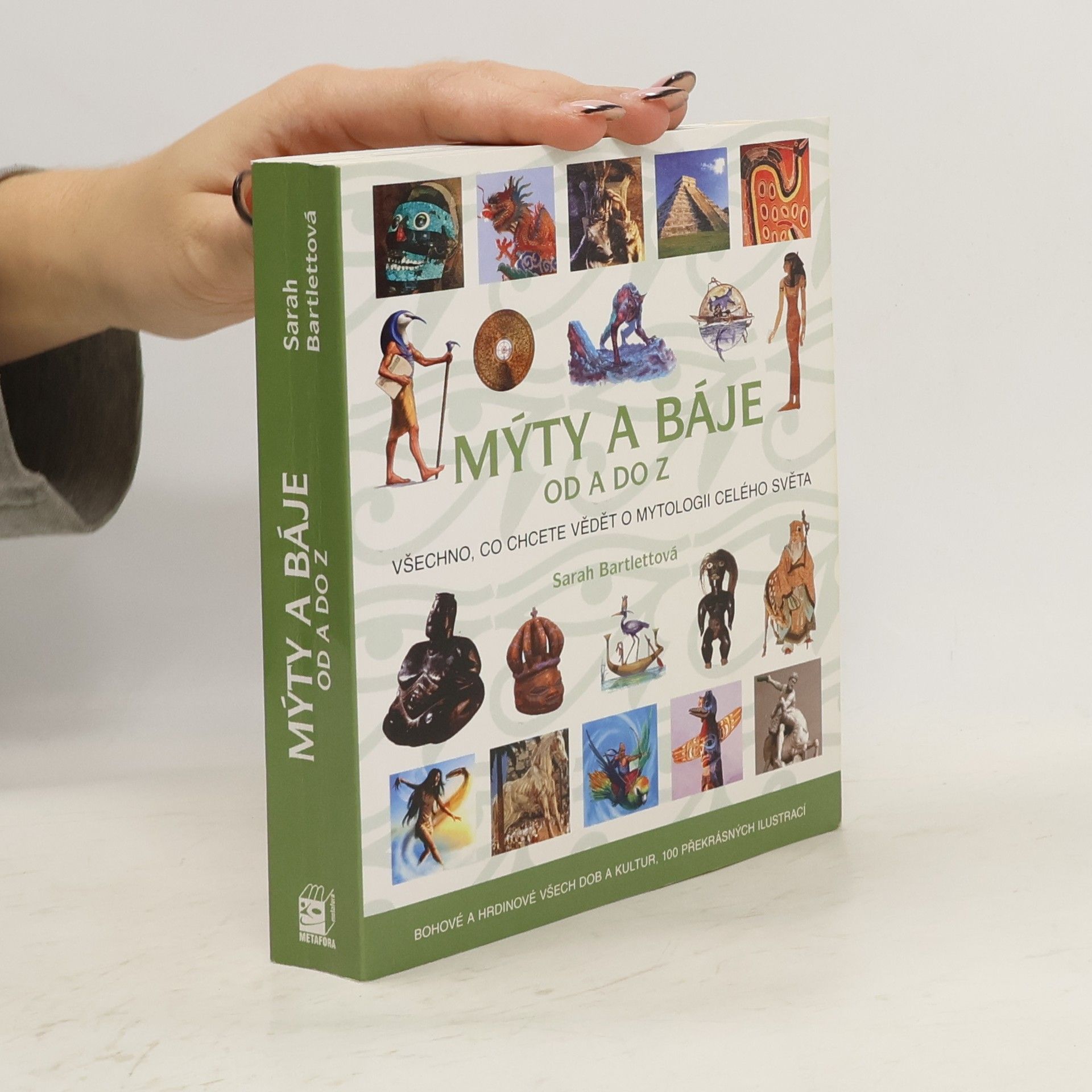 Sarah Bartlett Mýty a báje od A do Z. Všechno, co chcete vědět o mytologii celého světa