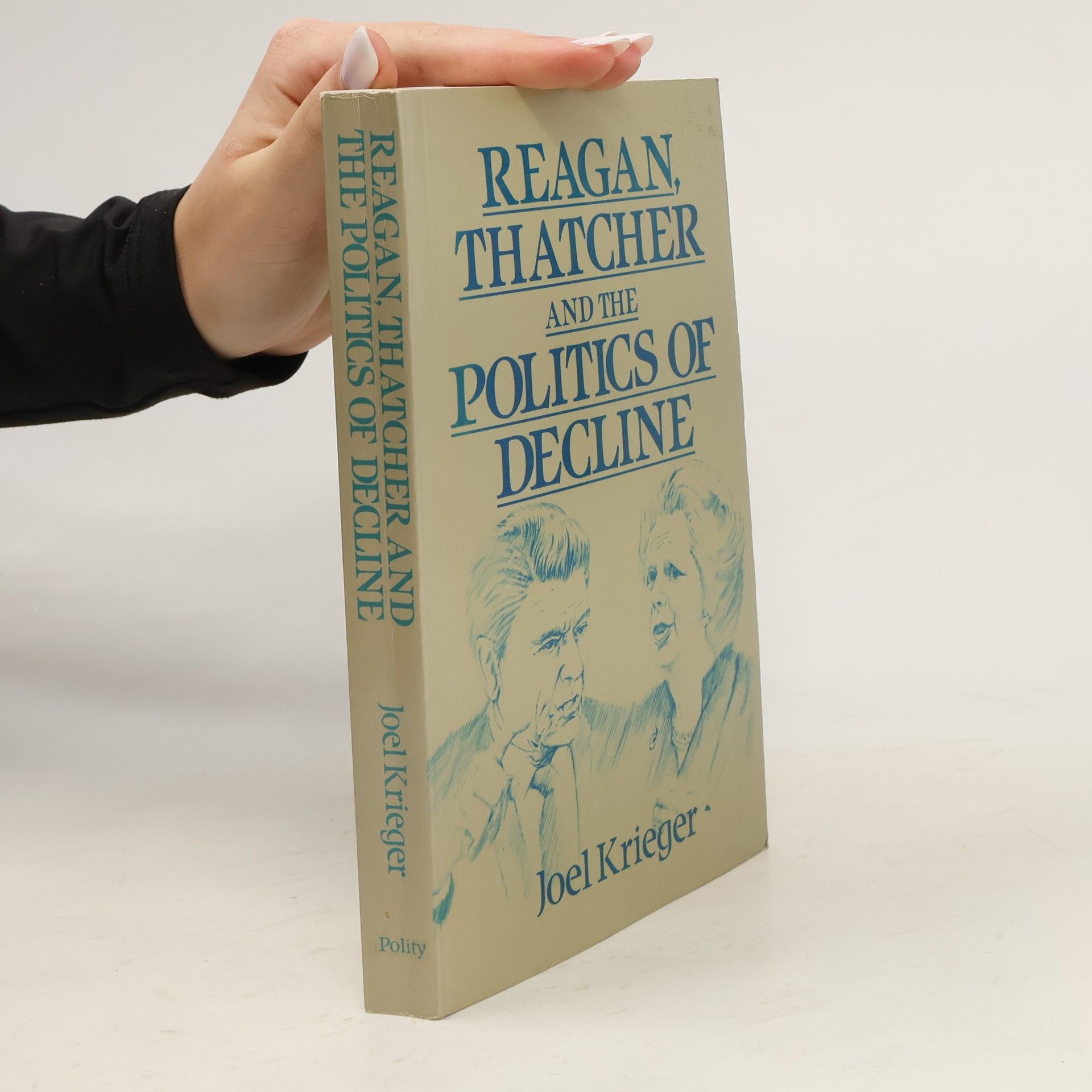Joel Krieger Reagan, Thatcher and the Politics of Decline