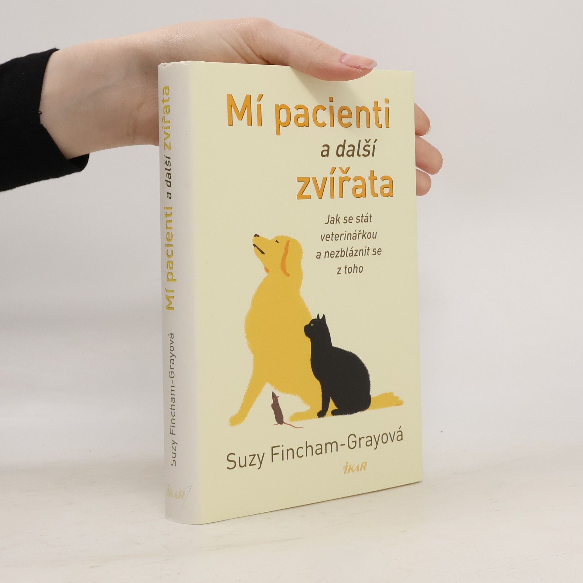 Suzanne FinchamGray Mí pacienti a další zvířata. Jak se stát veterinářkou a nezbláznit se z toho