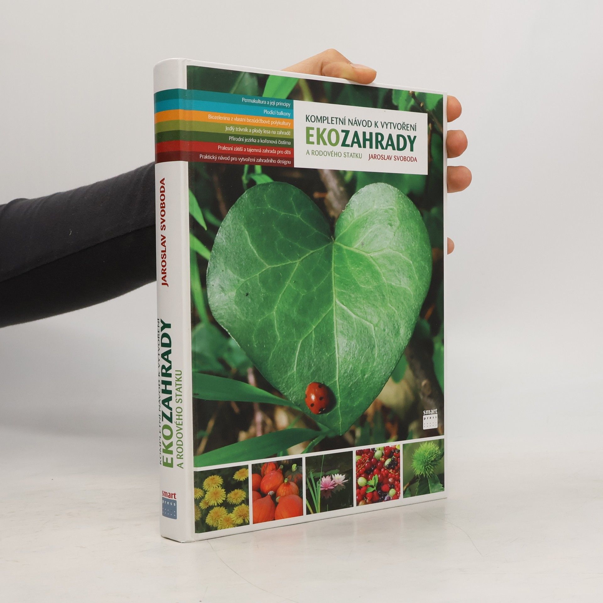 Jaroslav Svoboda Kompletní návod k vytvoření ekozahrady a rodového statku