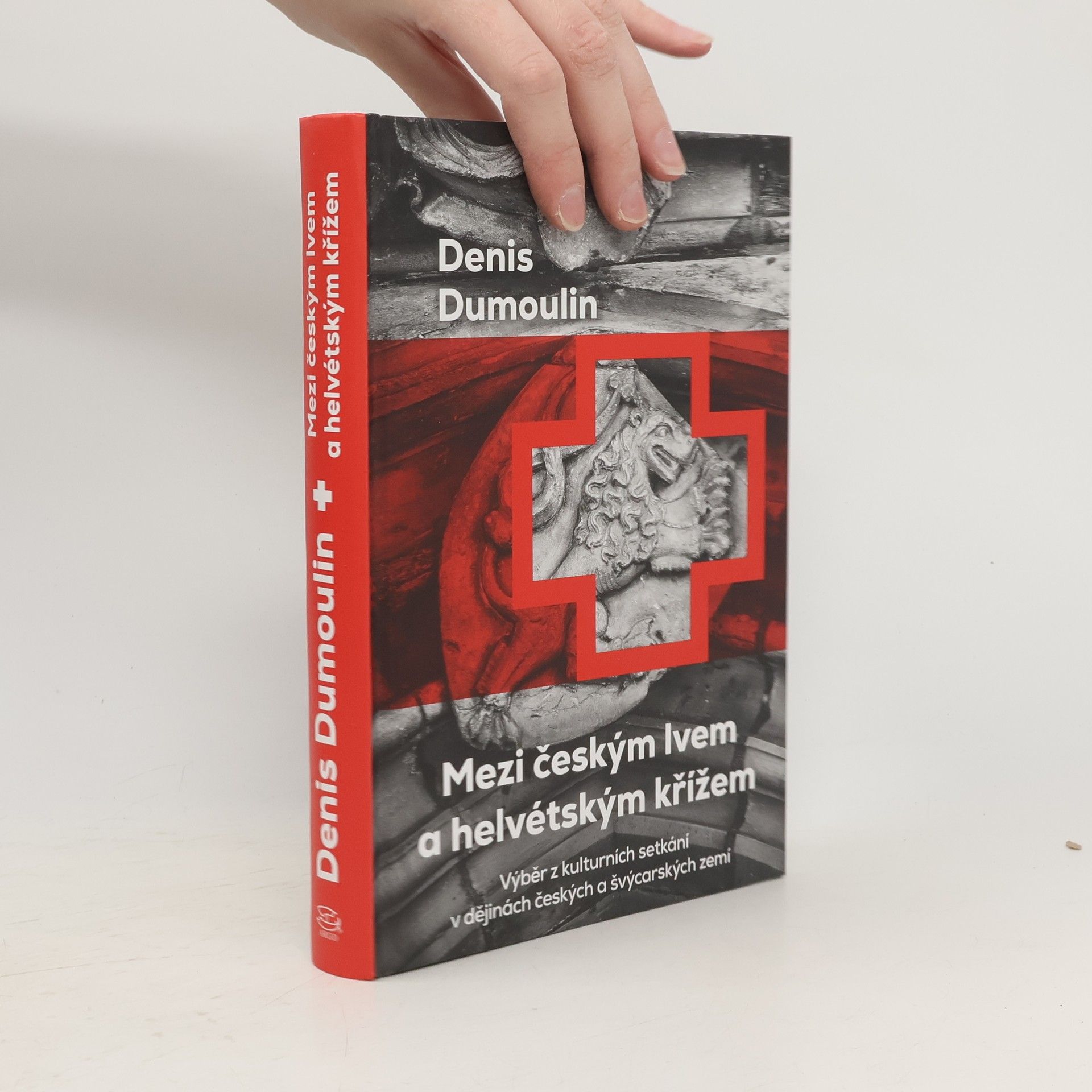 Mezi českým lvem a helvétským křížem : výběr z kulturních setkání v dějinách českých a švýcarských zemí