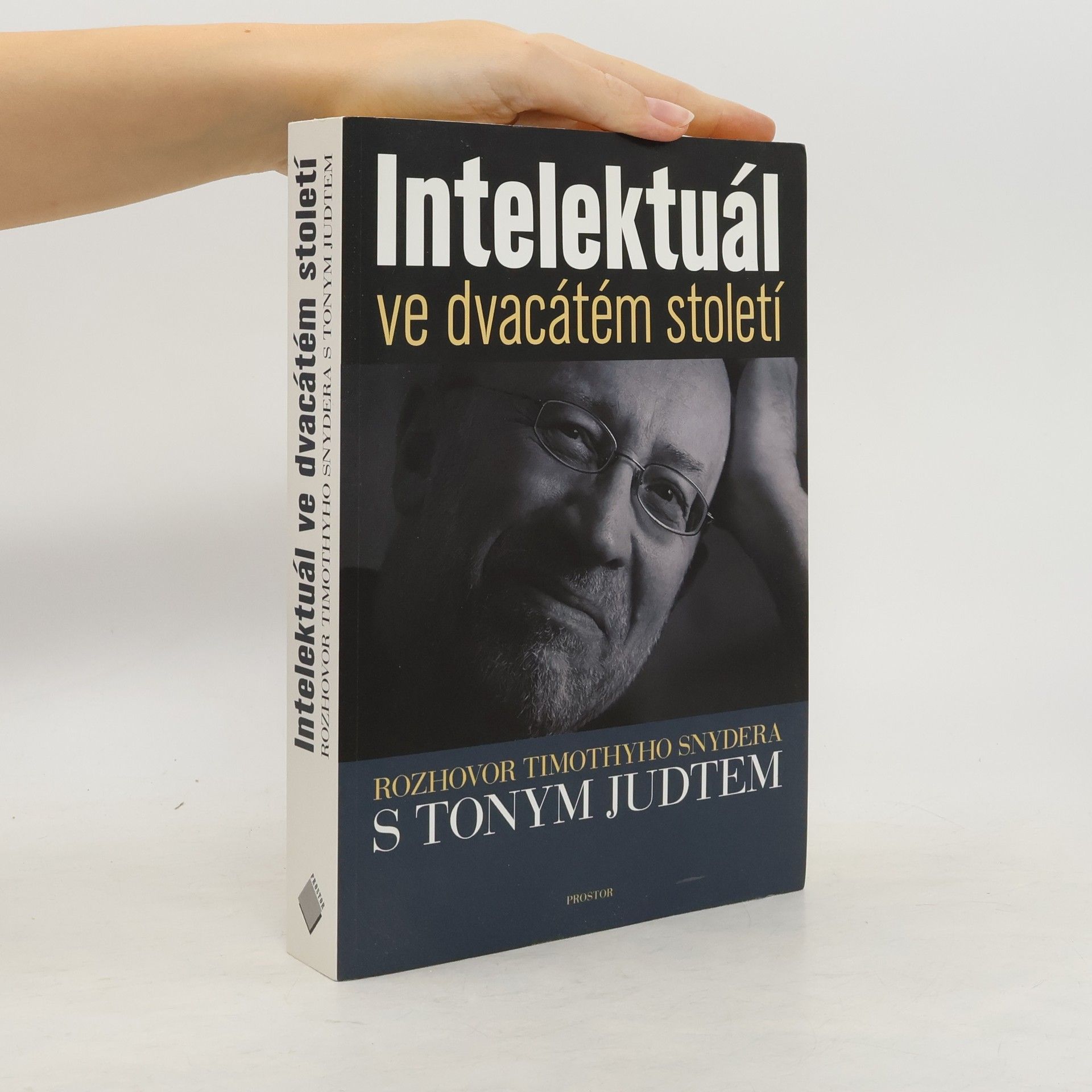 Tony Judt Intelektuál ve dvacátém století : rozhovor Timothyho Snydera s Tonym Judtem