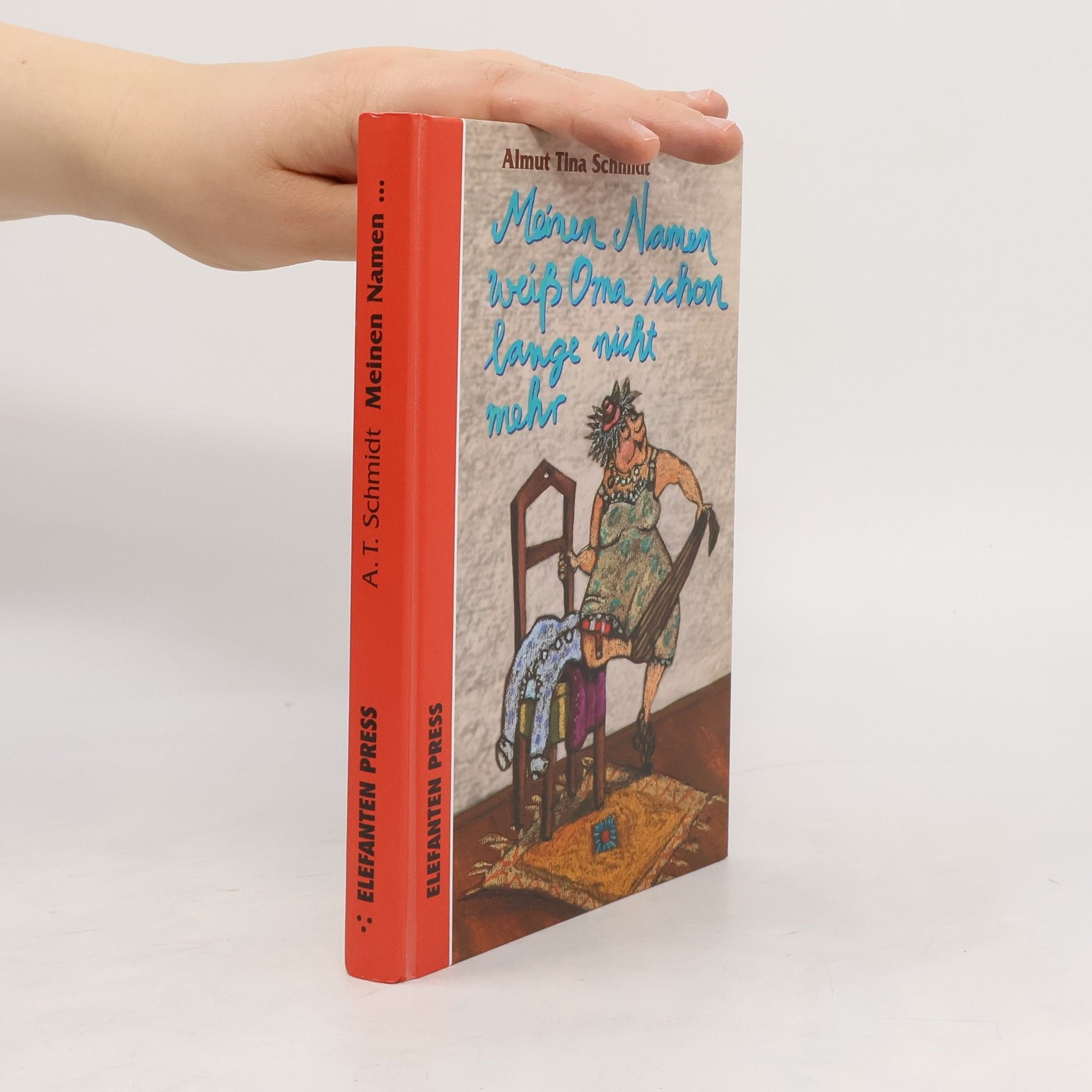 Almut Schmidt Meinen Namen weiß Oma schon lange nicht mehr