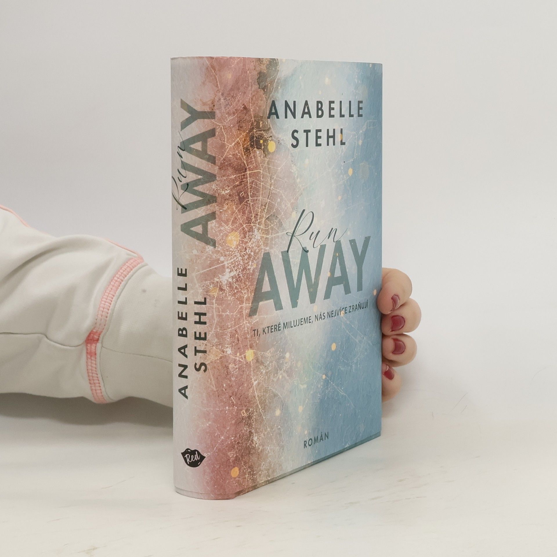 Anabelle Stehl RunAway : ti, které milujeme, nás nejvíce zraňují