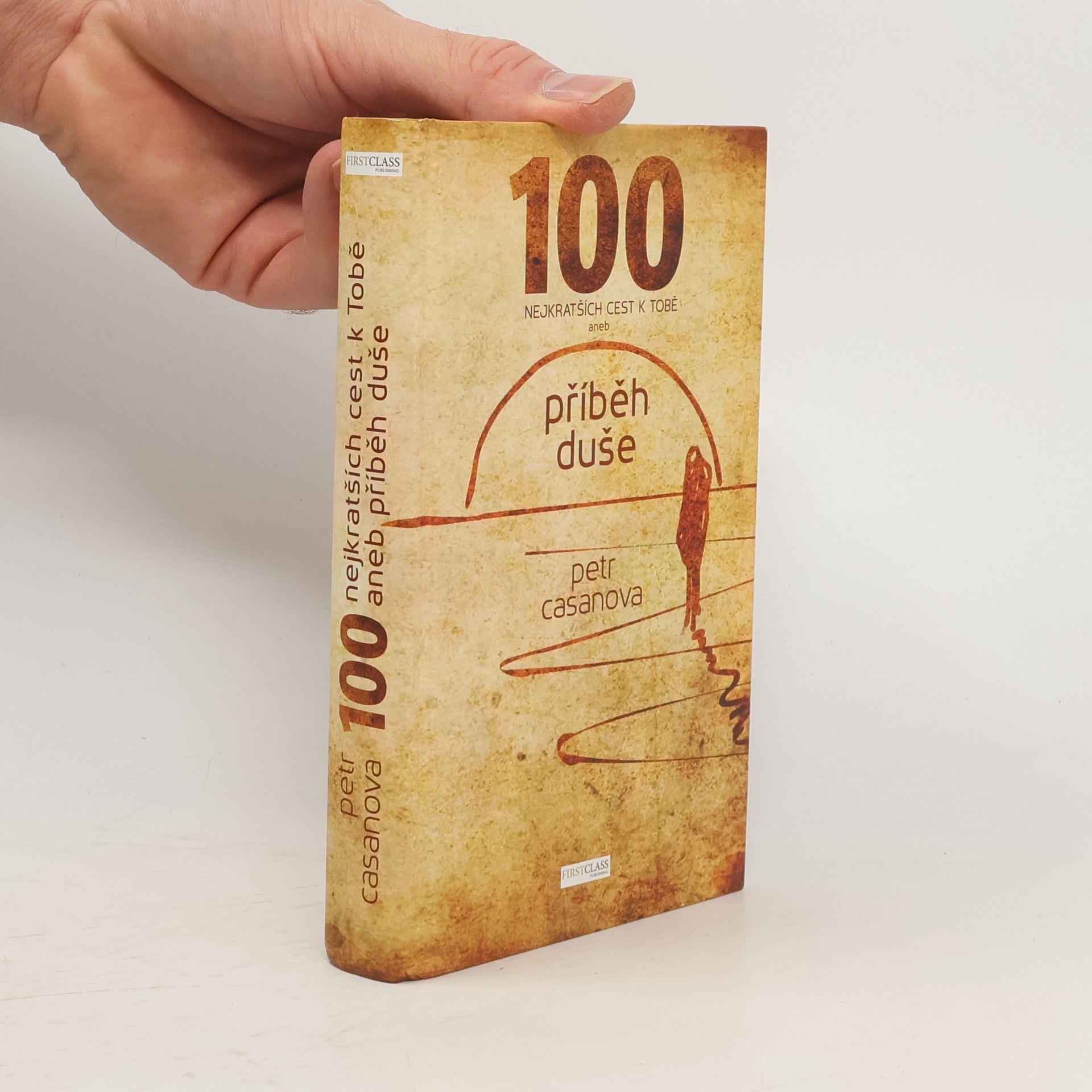 Petr Casanova 100 nejkratších cest k Tobě aneb příběh duše