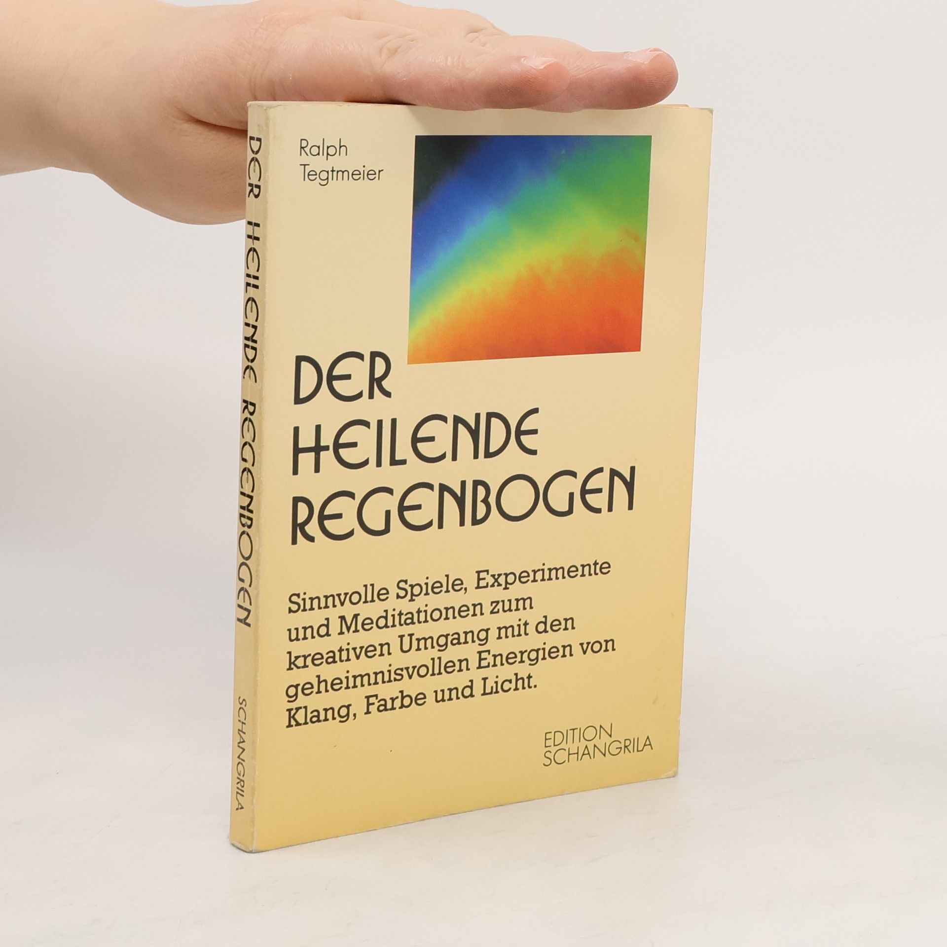 Ralph Tegtmeier Der heilende Regenbogen