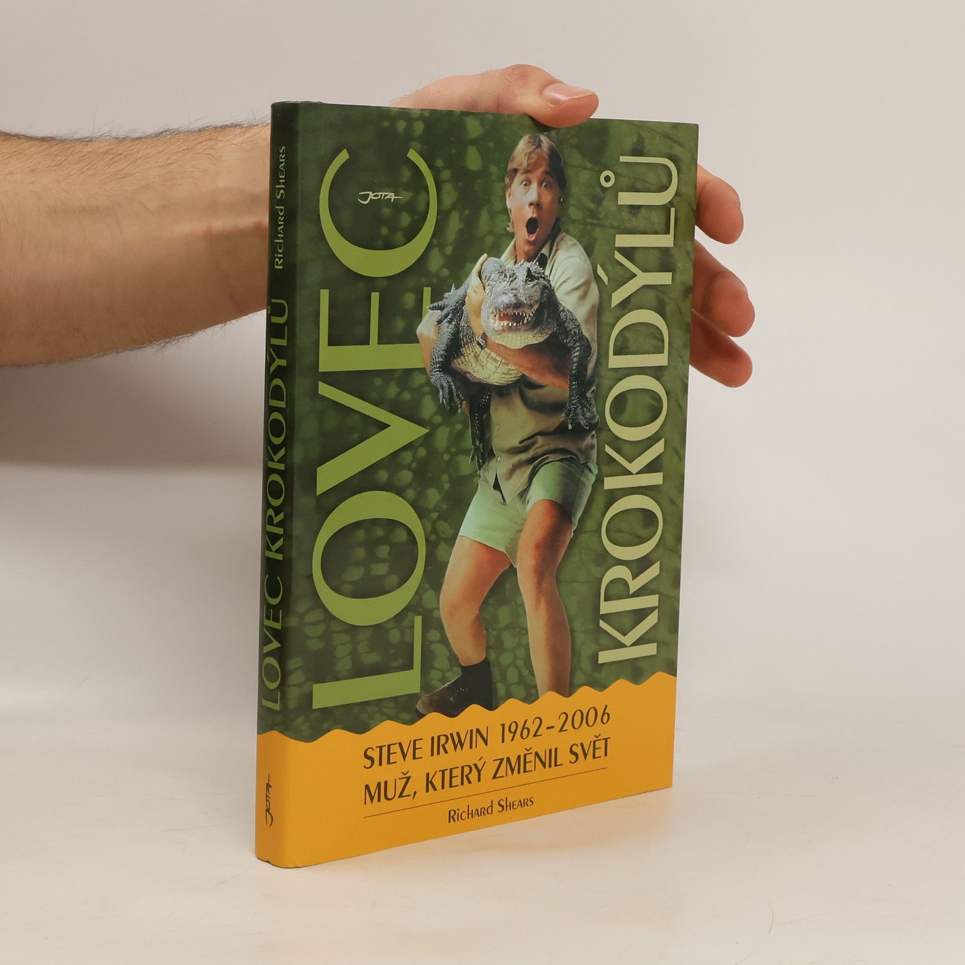 Richard Shears Lovec krokodýlů. Steve Irwin 1962-2006, muž, který změnil svět