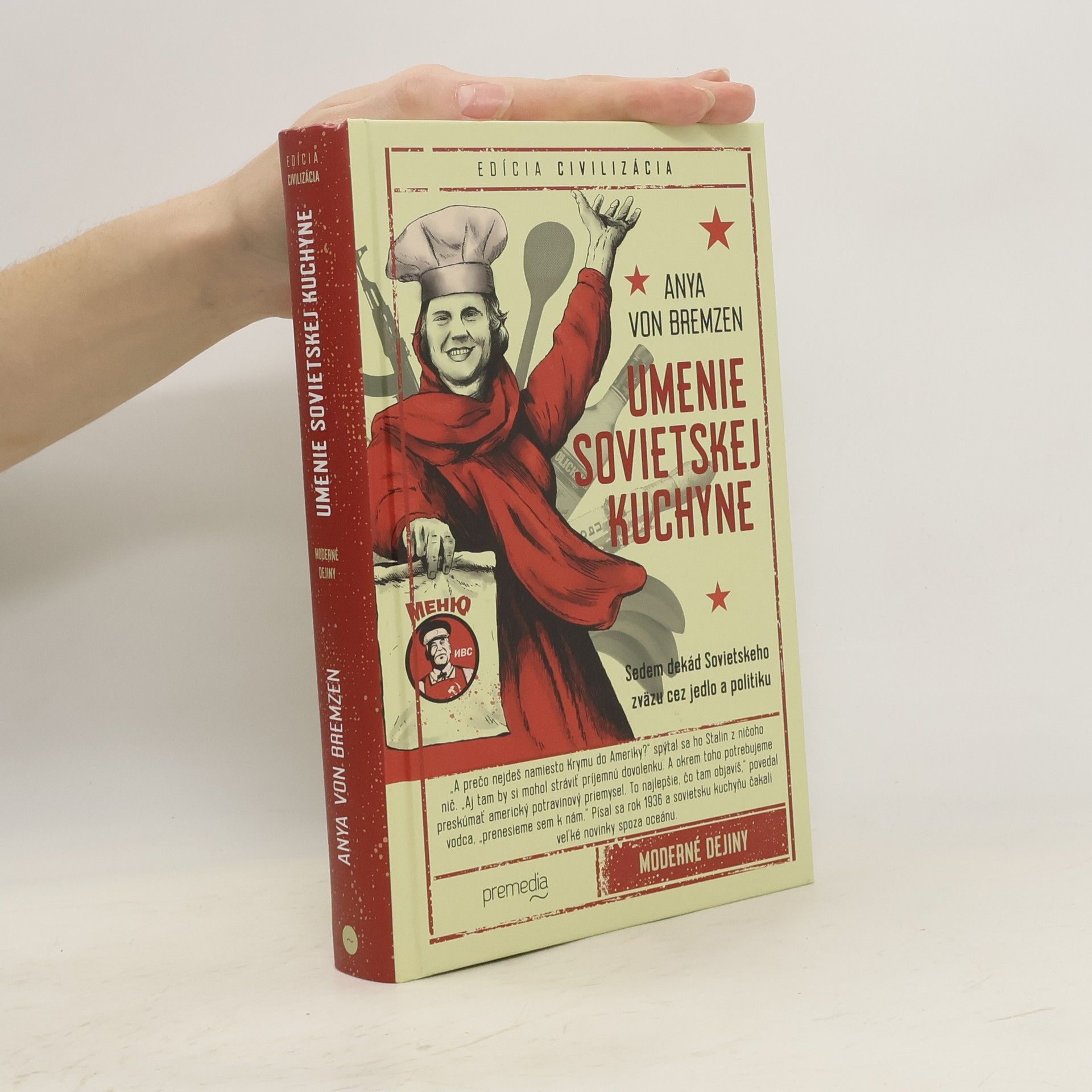 Anya Von Bremzen Umenie sovietskej kuchyne. Sedem dekád Sovietskeho zväzu cez jedlo a politiku