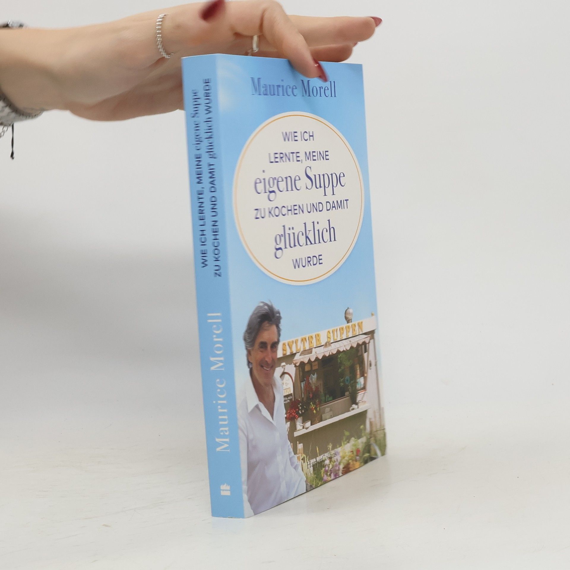 Maurice Morell Wie ich lernte, meine eigene Suppe zu kochen und damit glücklich wurde
