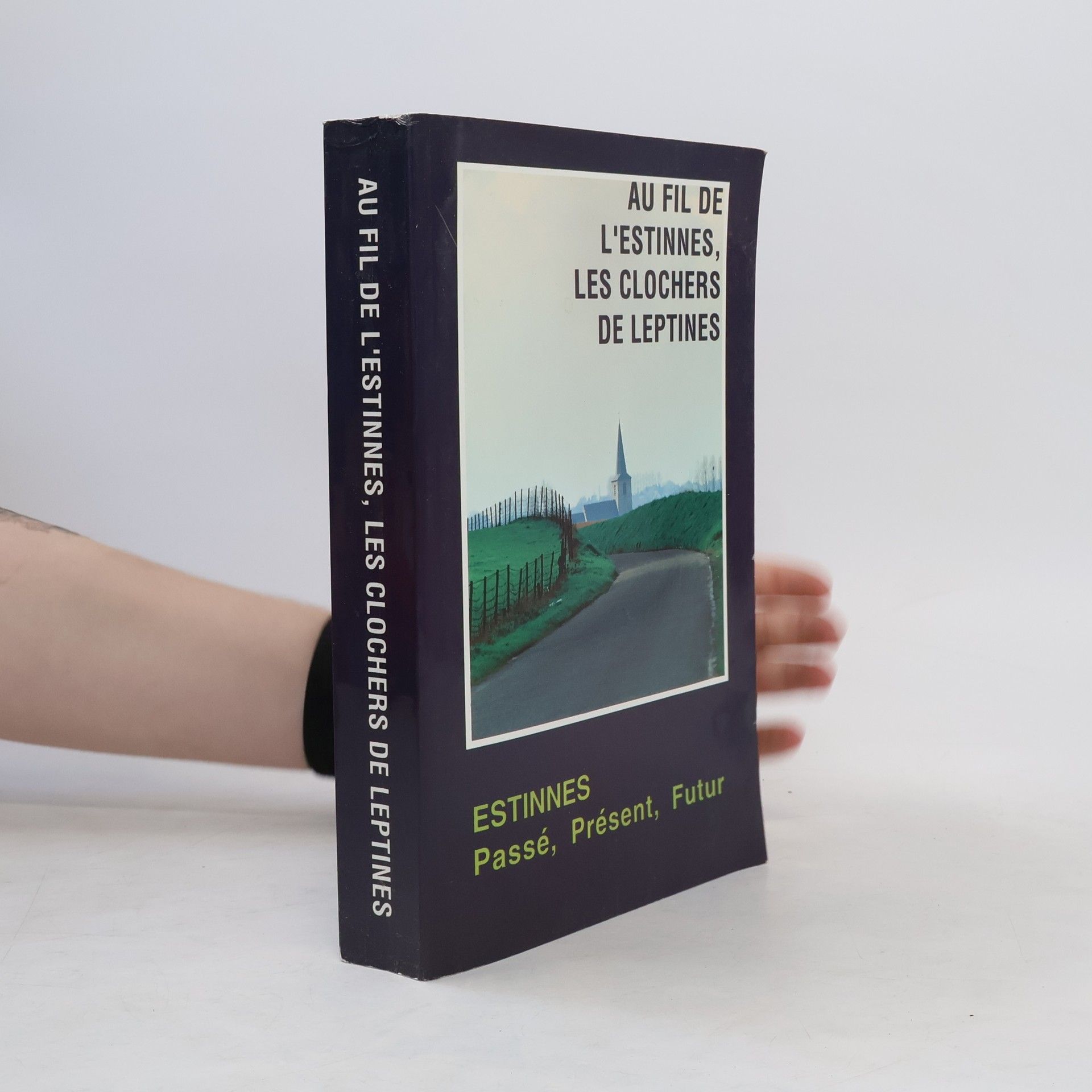 Collectif d'auteurs Au fil de l'Estinnes, les clochers de Leptines