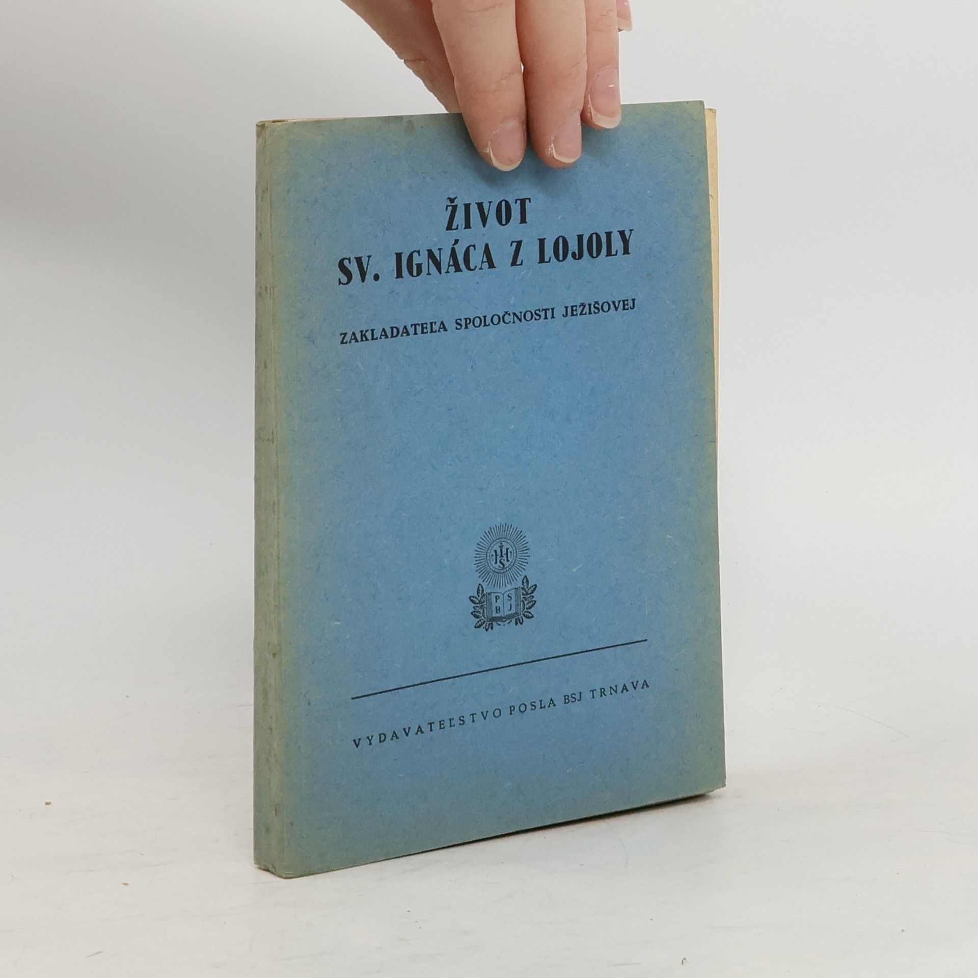 Petr Ribadeneir Život sv. Ignáca z Loyoly, zakladatele Společnosti Ježíšovy