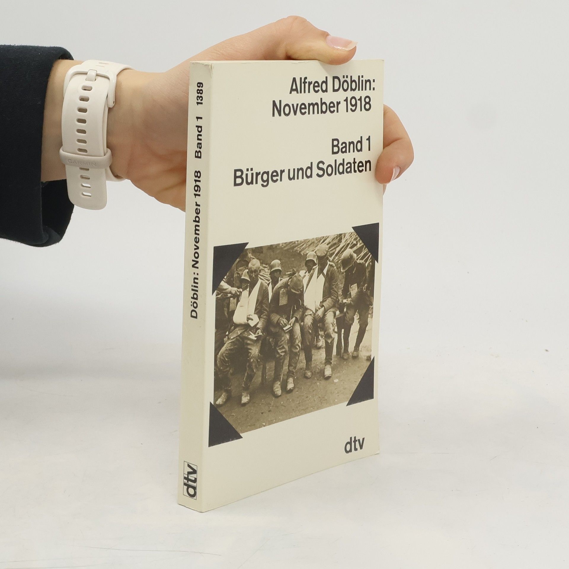 Alfred Döblin November 1918: eine deutsche Revolution. Band 1: Bürger und Soldaten