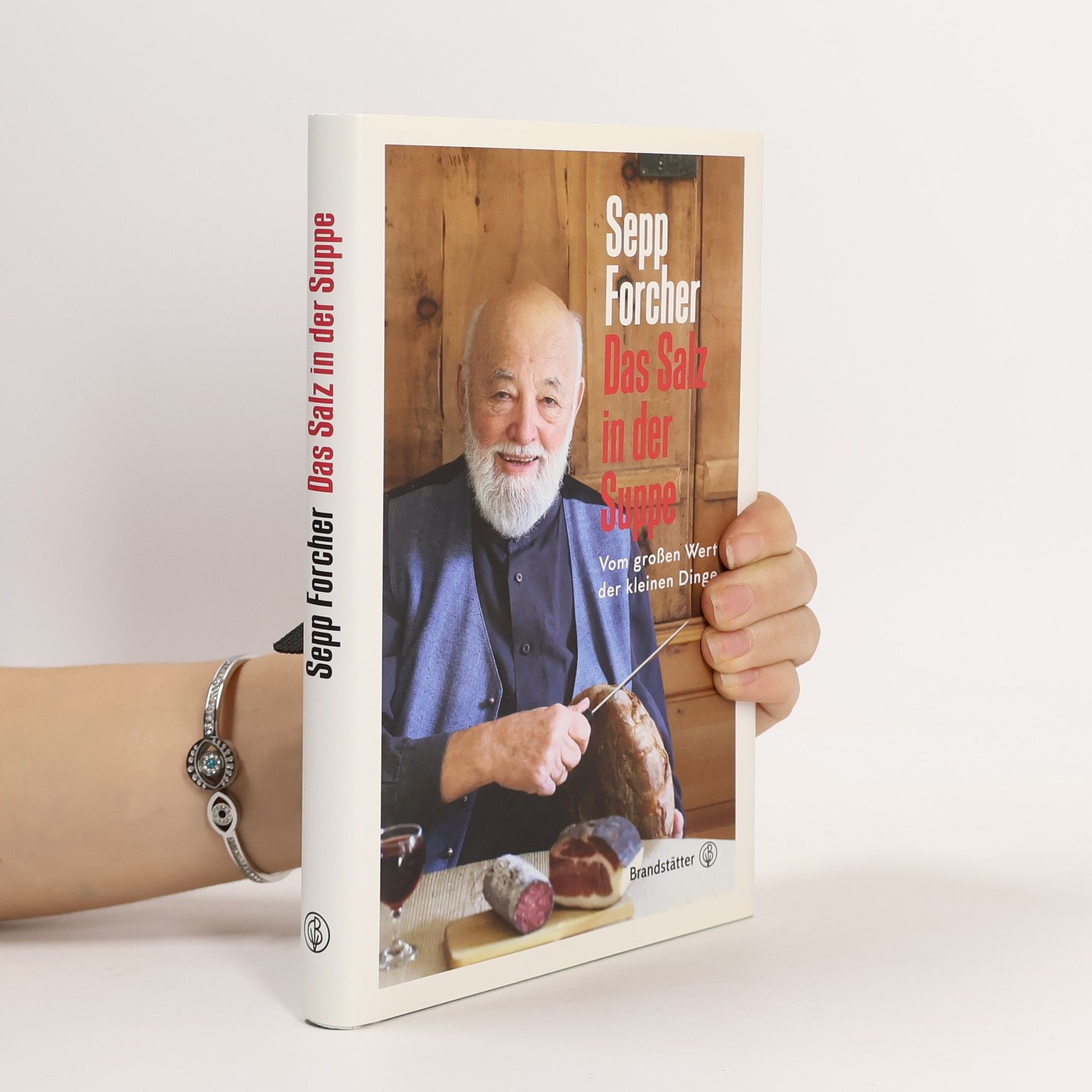 Sepp Forcher Das Salz in der Suppe. Vom großen Wert der kleinen Dinge