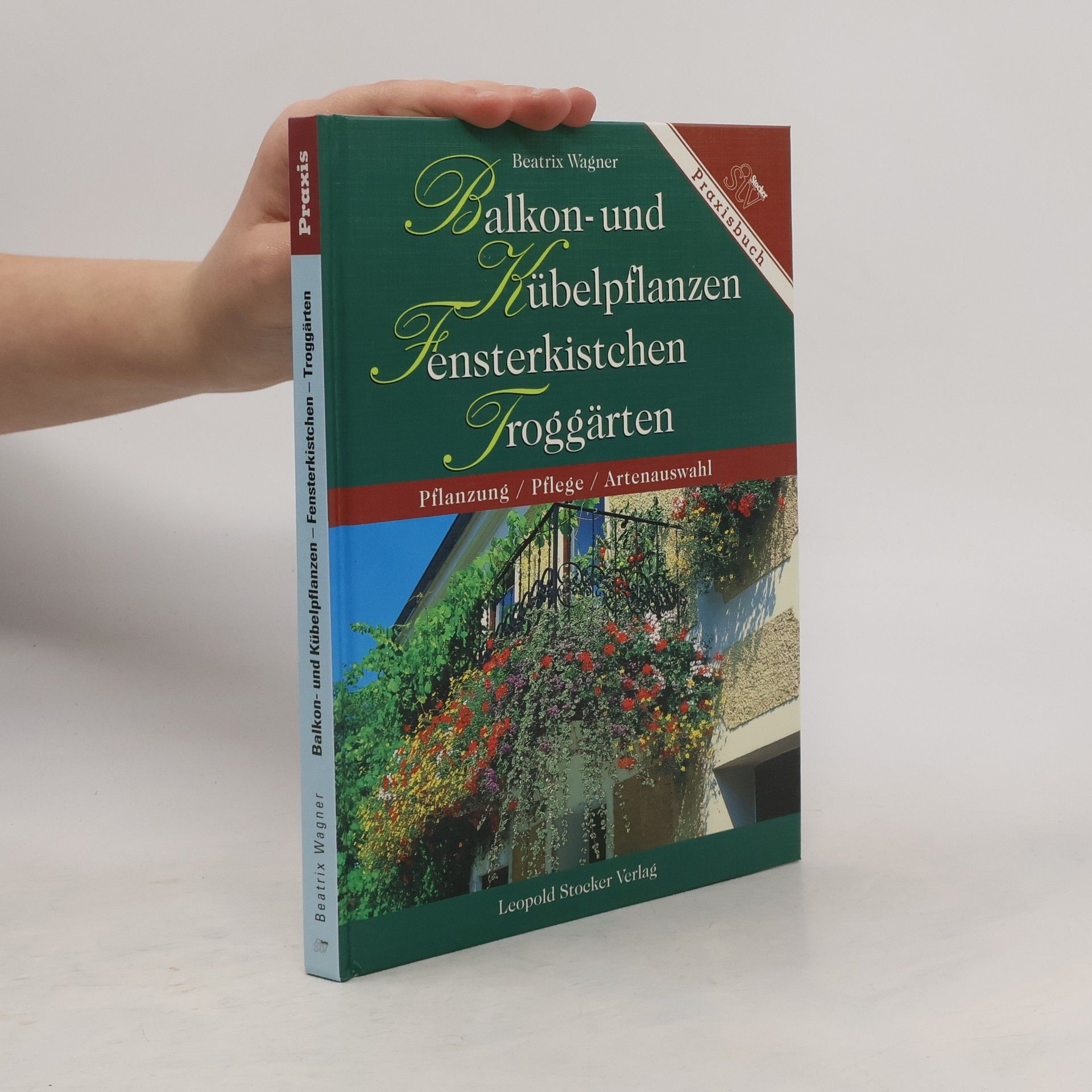 Beatrix Wagner Balkon- und Kübelpflanzen, Fensterkistchen, Troggärten
