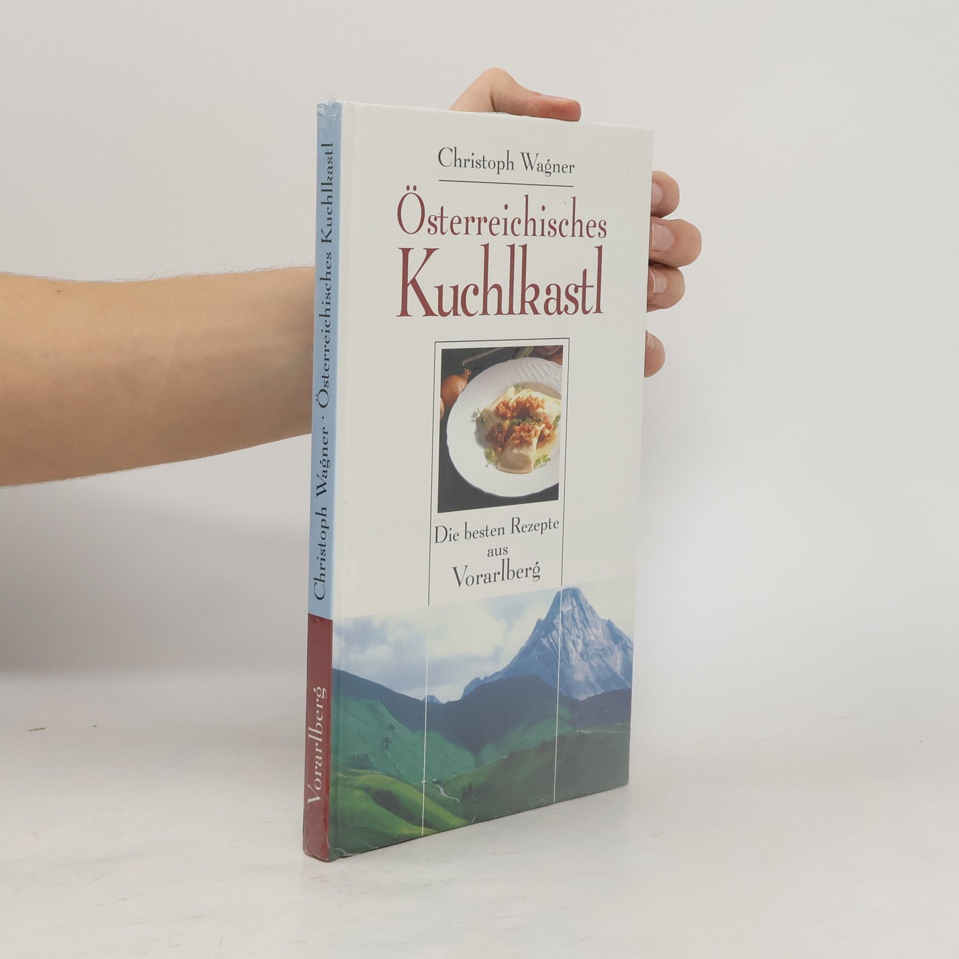 Christoph Wagner Österreichisches Kuchlkastl. Die beste Rezepte aus Vorarlberg