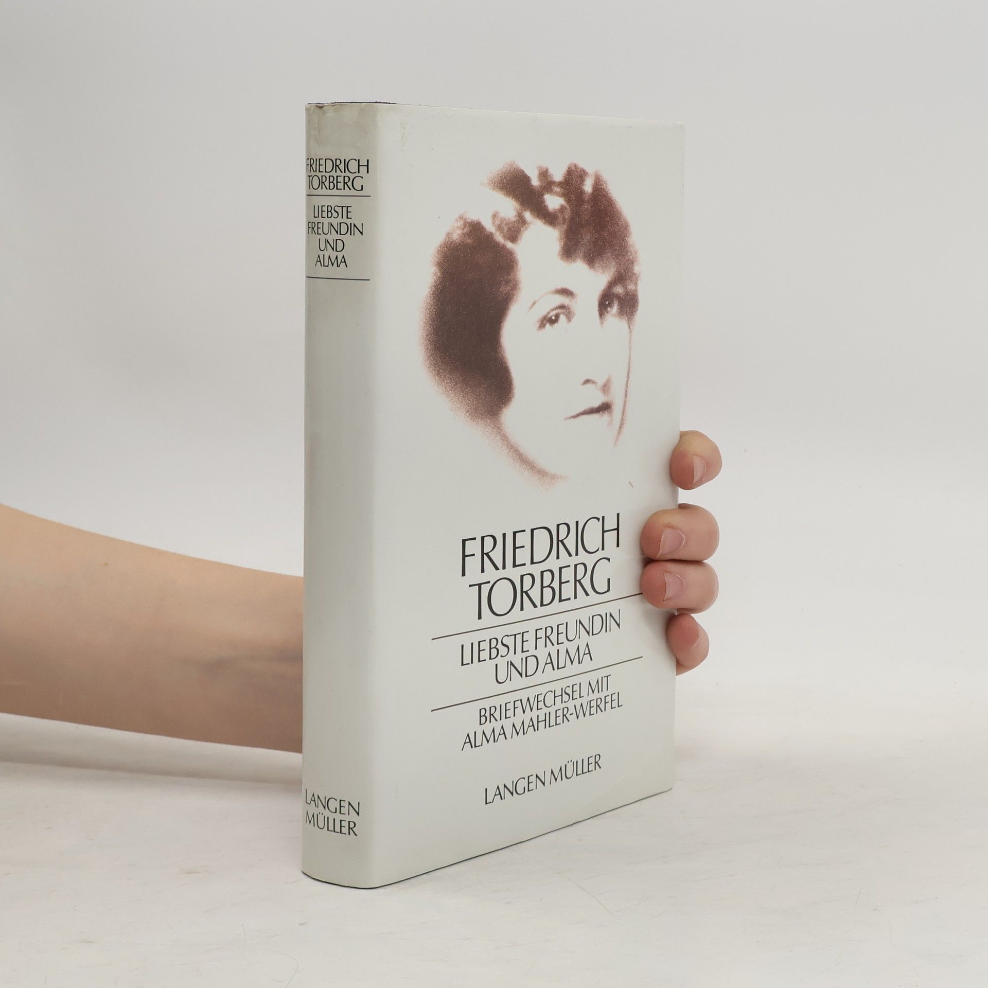 Friedrich Torberg Liebste Freundin und Alma : Briefwechsel mit Alma Mahler-Werfel