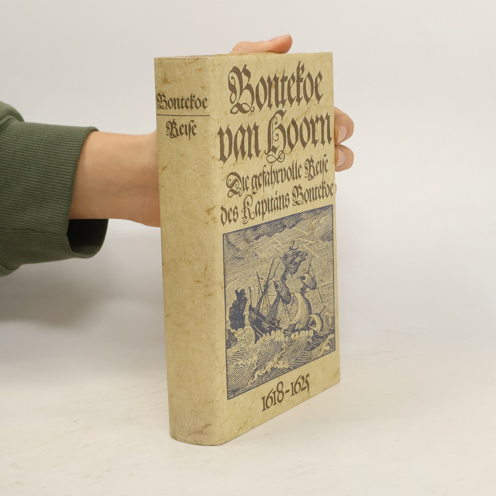 Bontefoe van Hoorn Die gefahrvolle Reye des Rapitáns Bontekoe 1618 - 1625