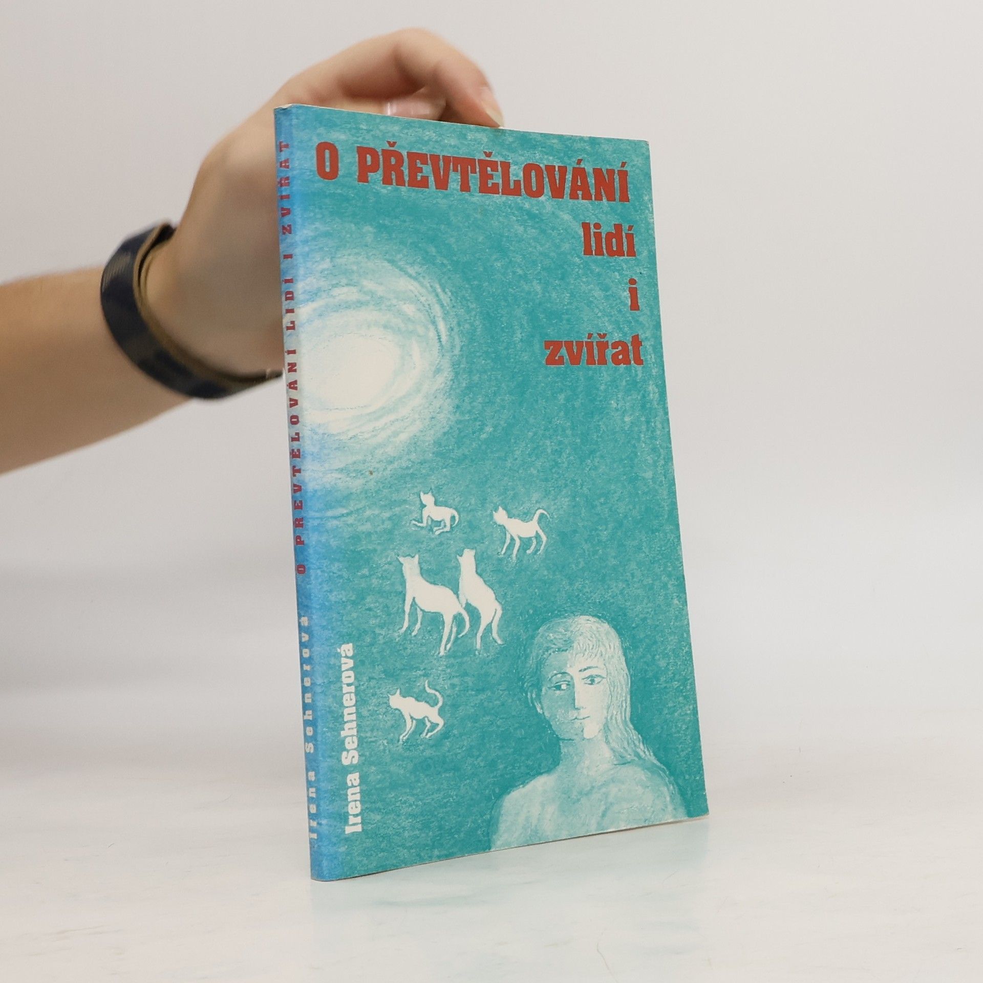 Irena Sehnerová O převtělování lidí i zvířat