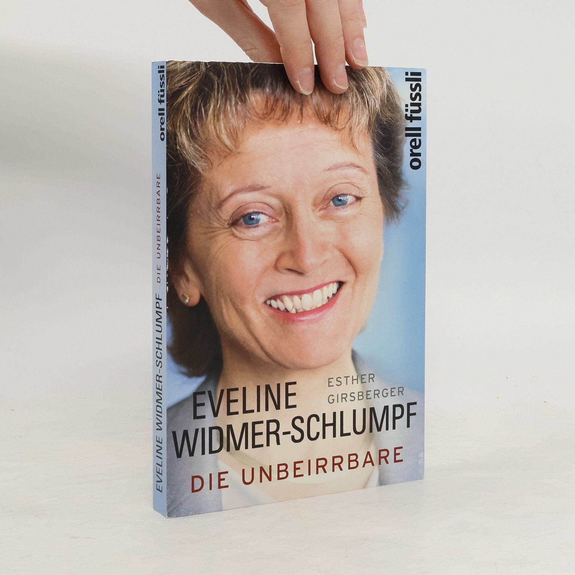 Esther Girsberger Eveline Widmer-Schlumpf - die Unbeirrbare