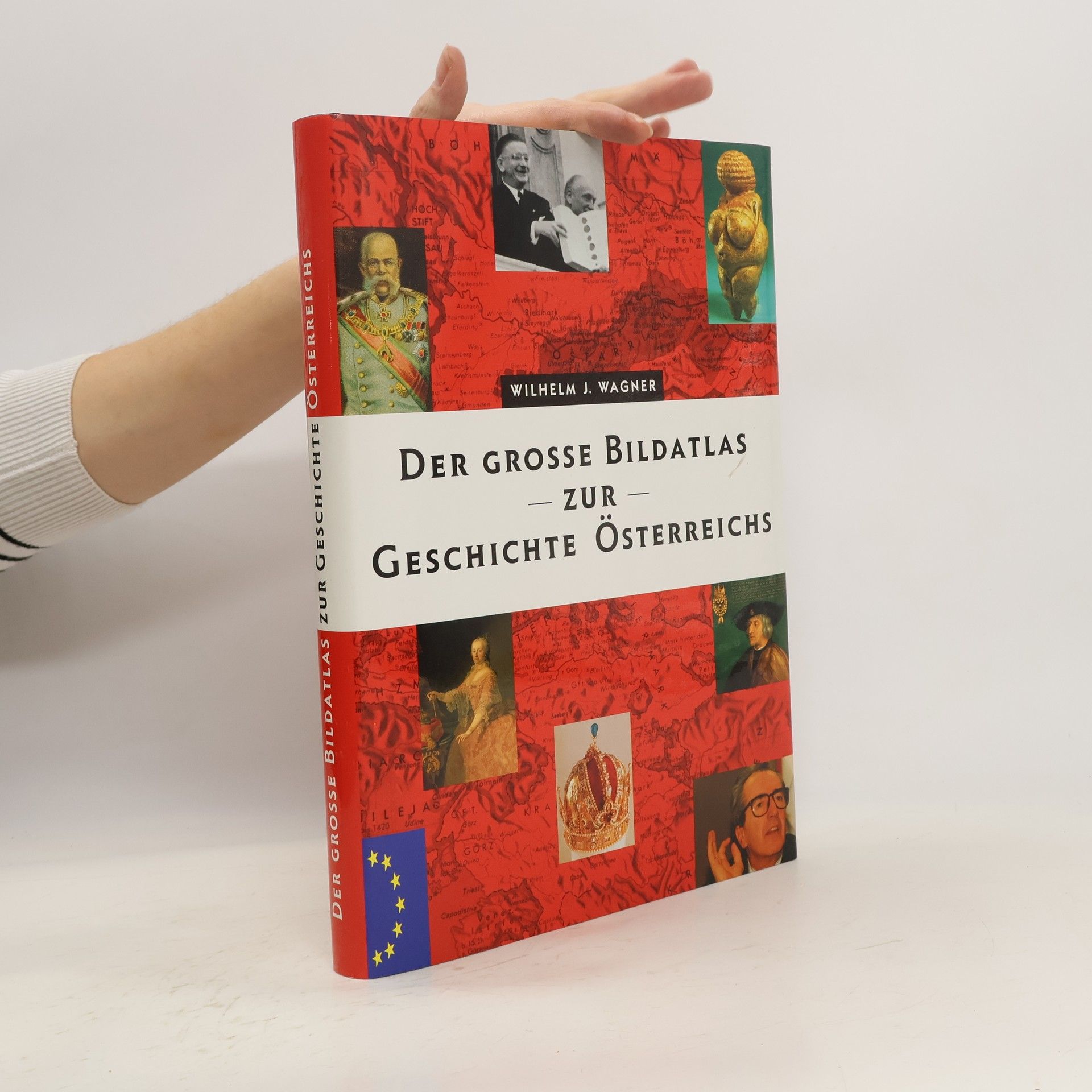 Wilhelm J. Wagner Der grosse Bildatlas zur Geschichte Österreichs