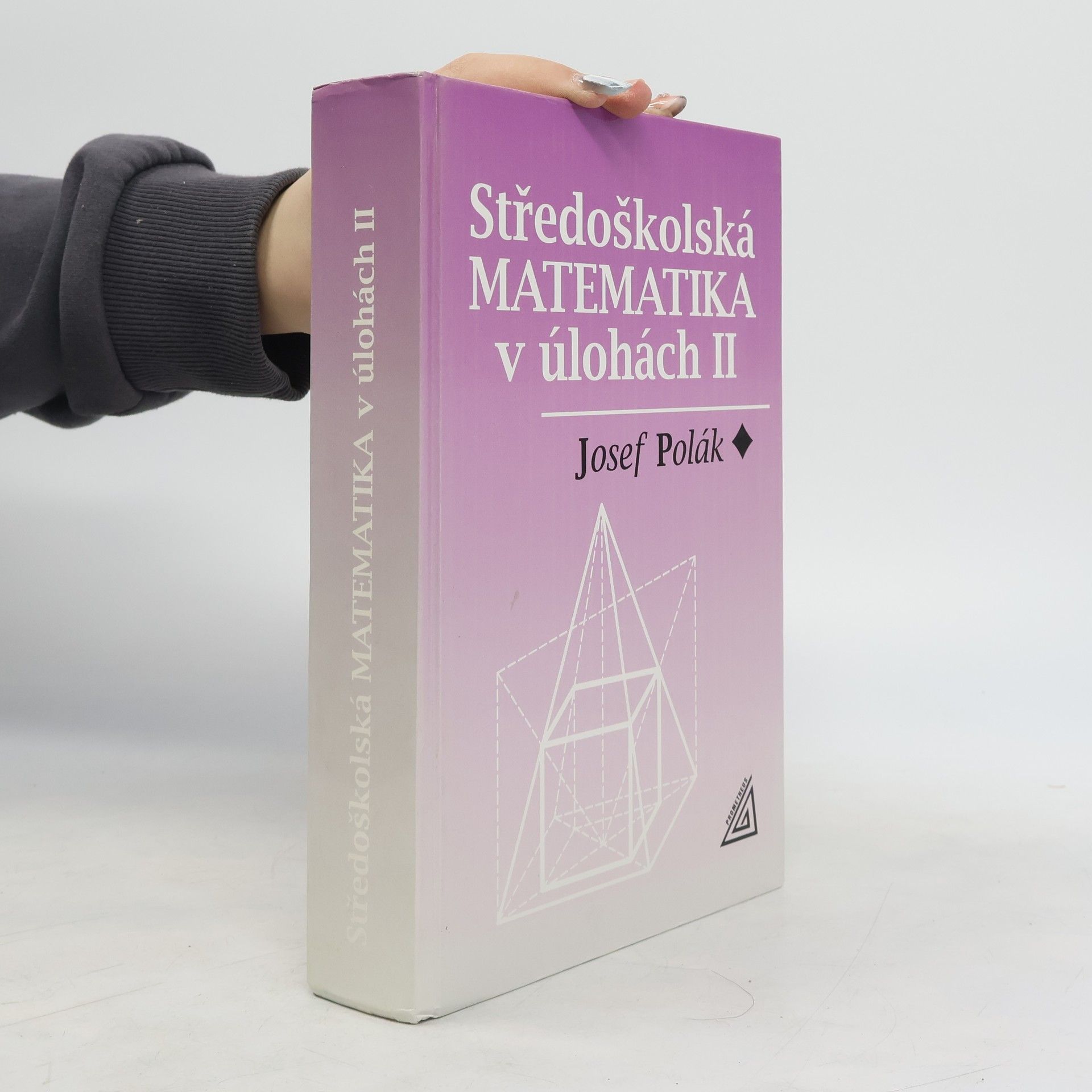 Josef Polák Středoškolská matematika v úlohách 2. díl