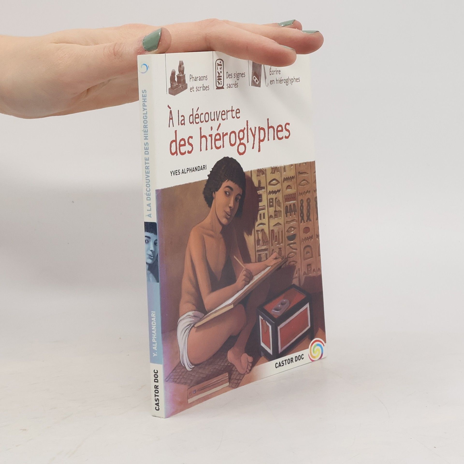 Yves Alphandari À la découverte des hiéroglyphes. Collection castor poche.