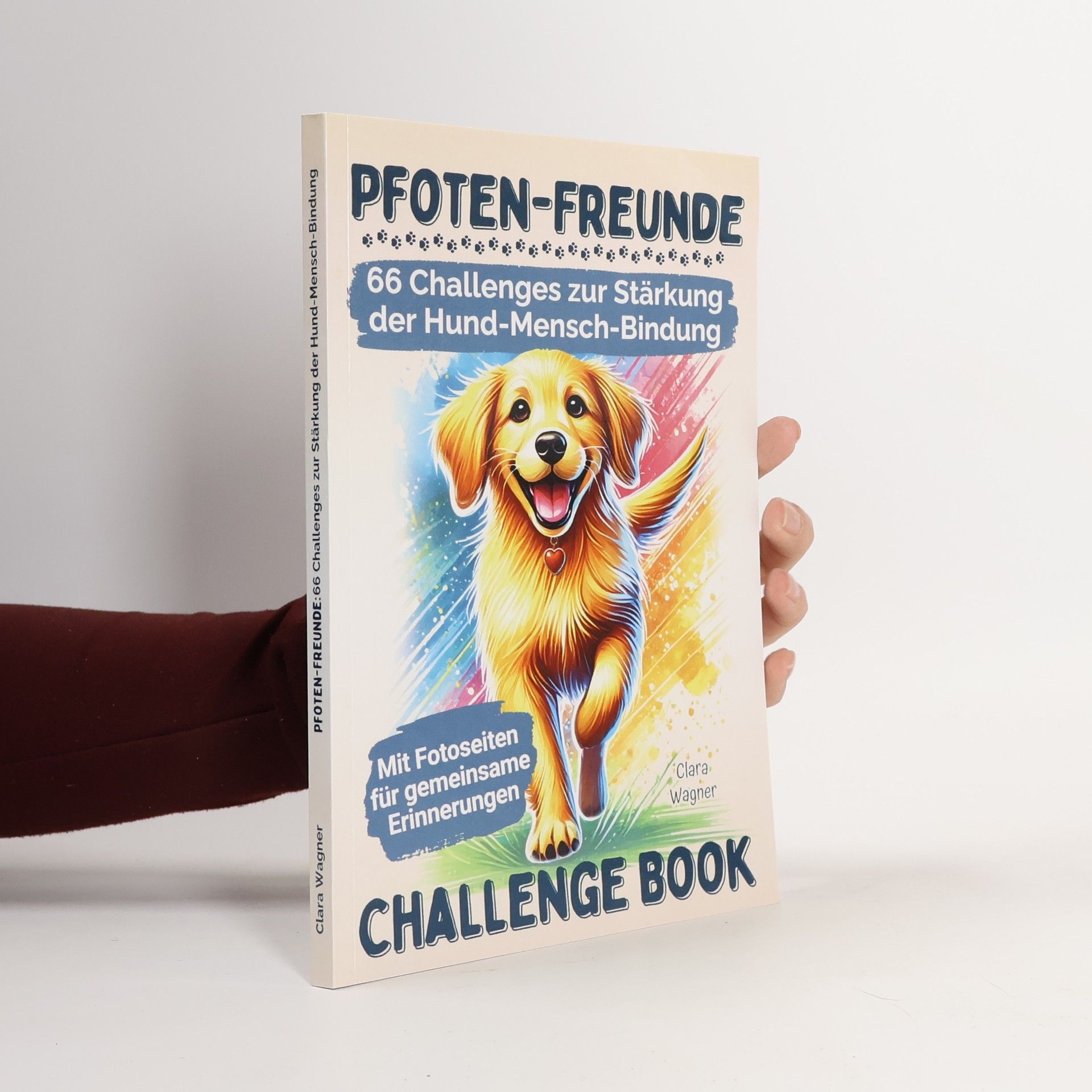 Clara Wagner  Pfoten-Freunde: 66 spannende Challenges zur Stärkung der Hund-Mensch-Bindung