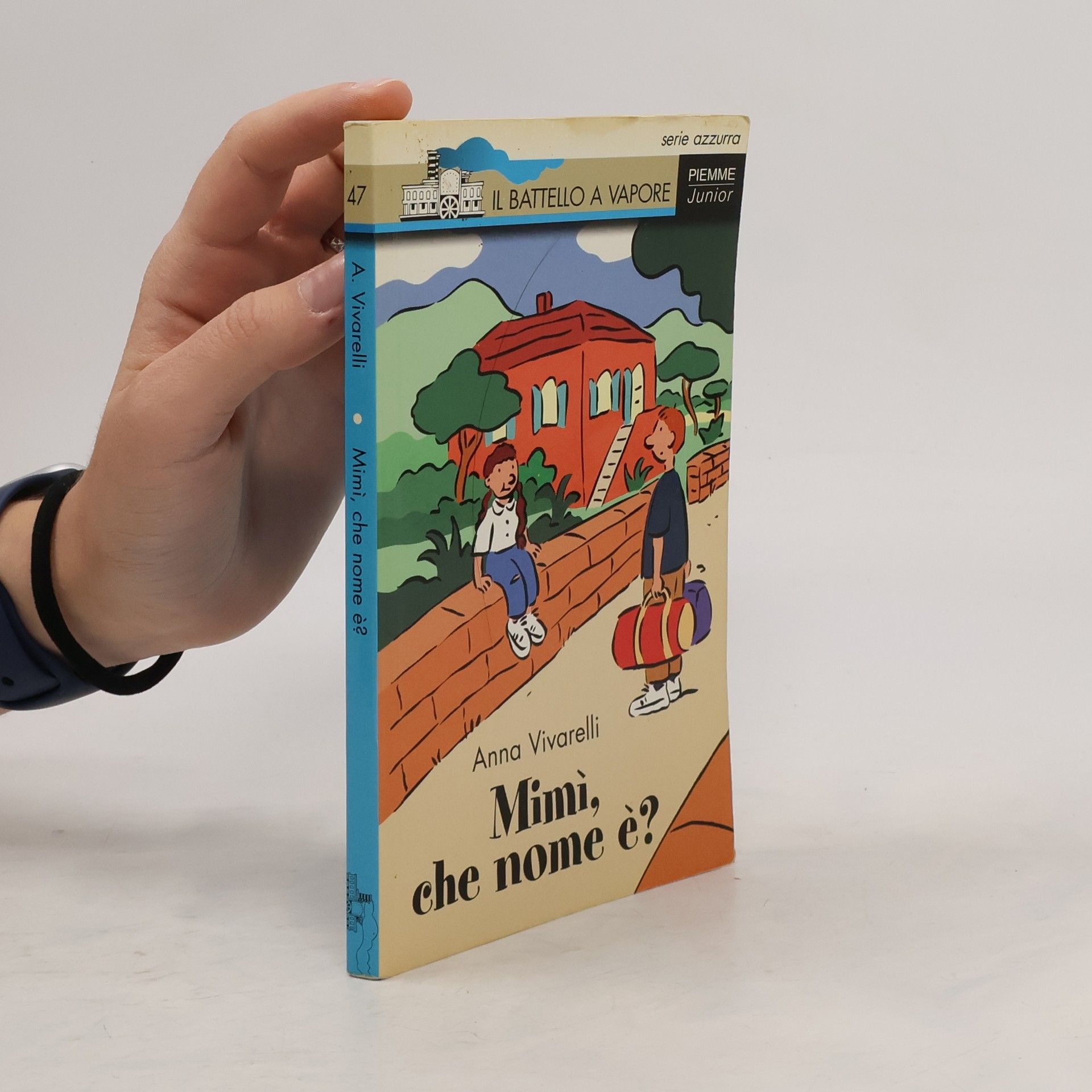 Anna Vivarelli Il Battello a Vapore - Serie Azzurra - 47: Mimì, che nome è?