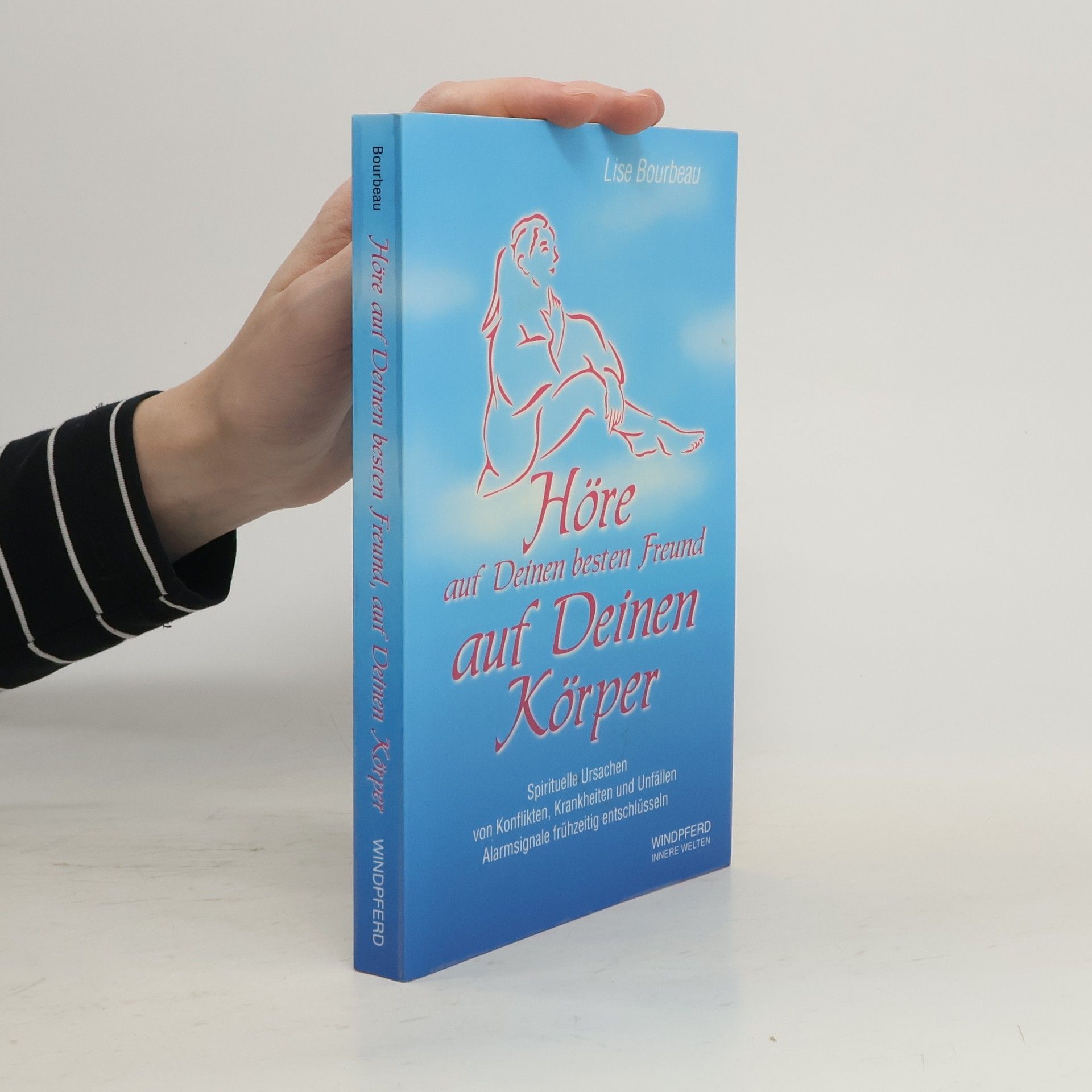 Lise Bourbeau Höre auf Deinen besten Freund auf Deinen Körper