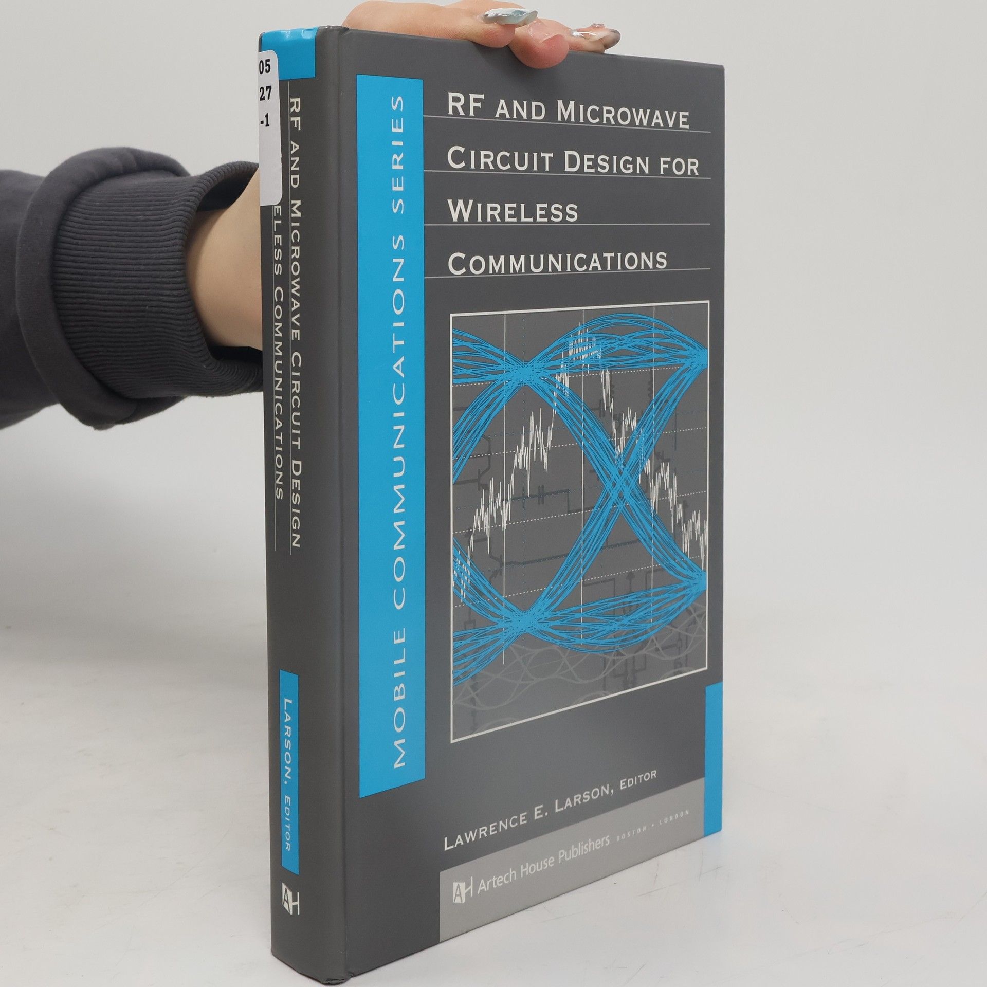 Lawrence E. Larson Mobile Communications Series: RF and Microwave Circuit Design for Wireless Communications