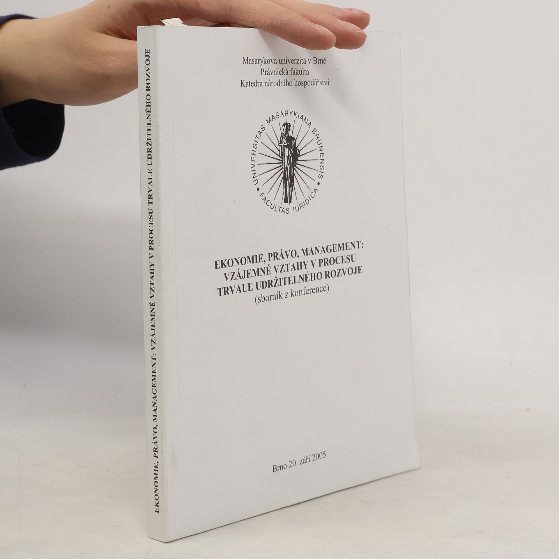 Eva Tomášková Ekonomie, právo, management: vzájemné vztahy v procesu trvale udržitelného rozvoje