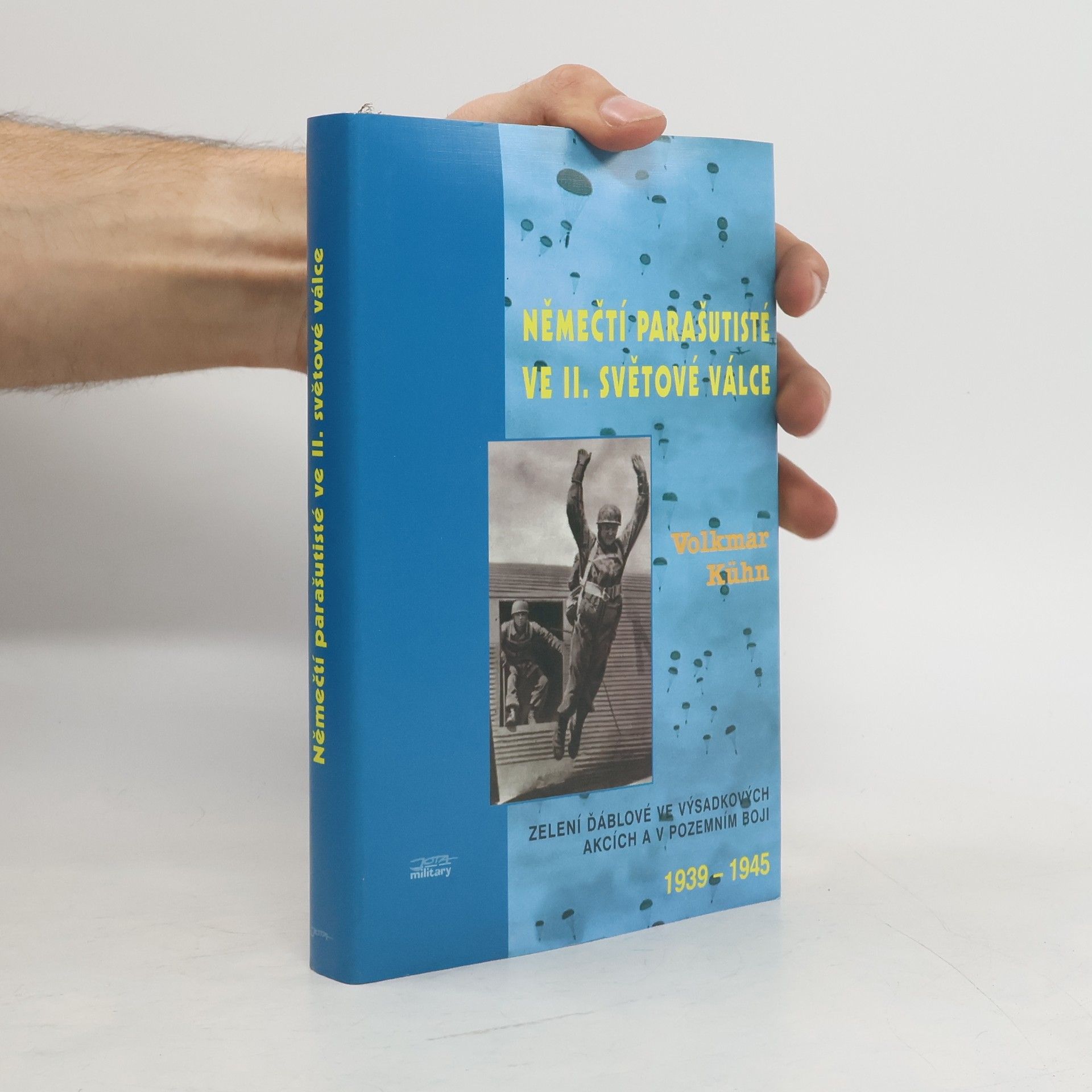 Volkmar Kühn Němečtí parašutisté ve 2. světové válce: Zelení ďáblové ve výsadkových akcích a v pozemním boji : 1939-1945
