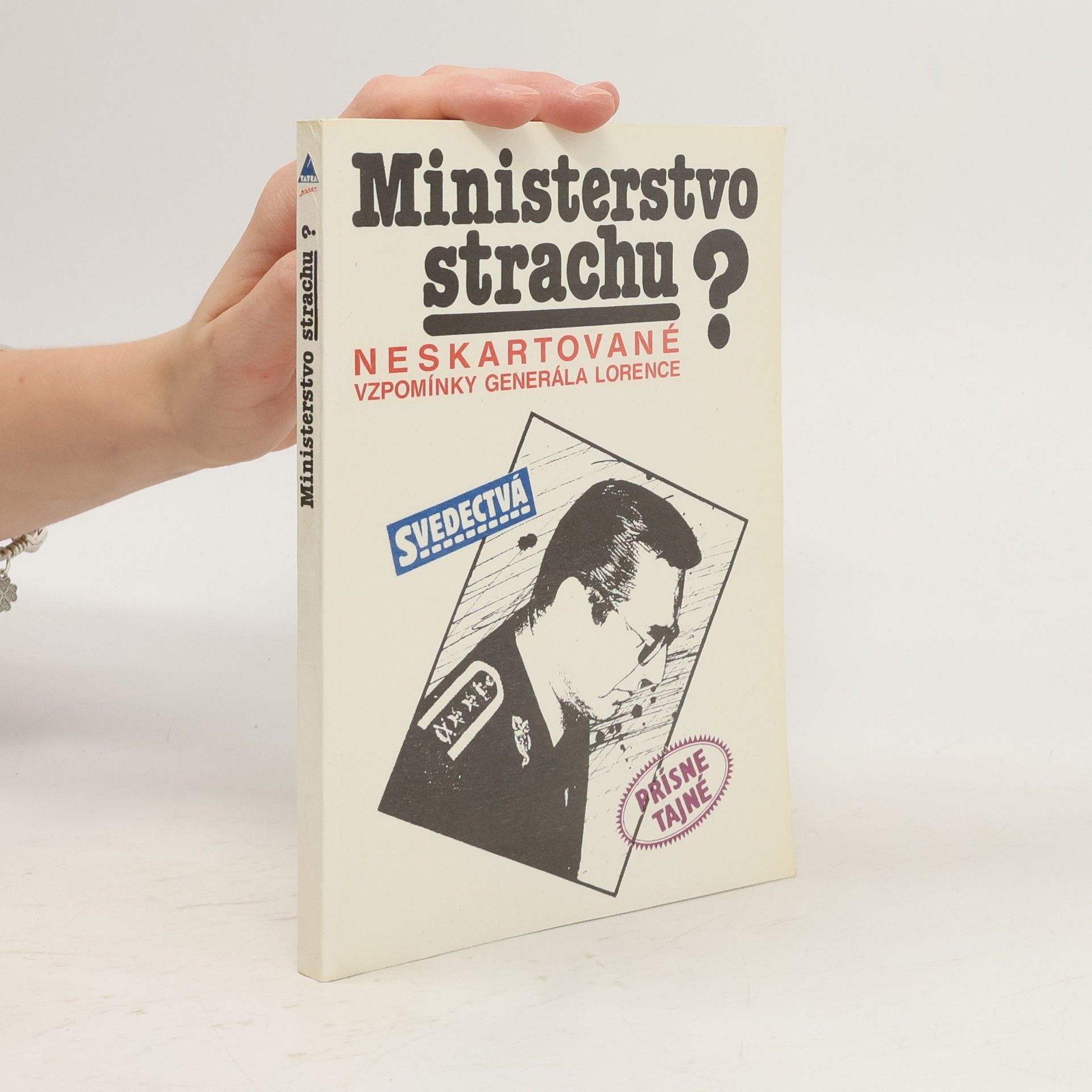 Alojz Lorenc Ministerstvo strachu? Neskartované vzpomínky generála Lorence