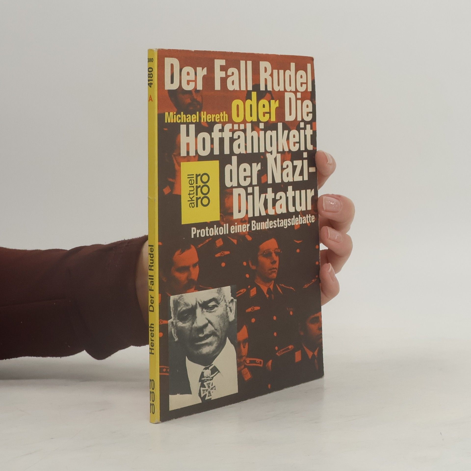 Michael Hereth Der Fall Rudel oder die Hoffähigkeit der Nazi-Diktatur