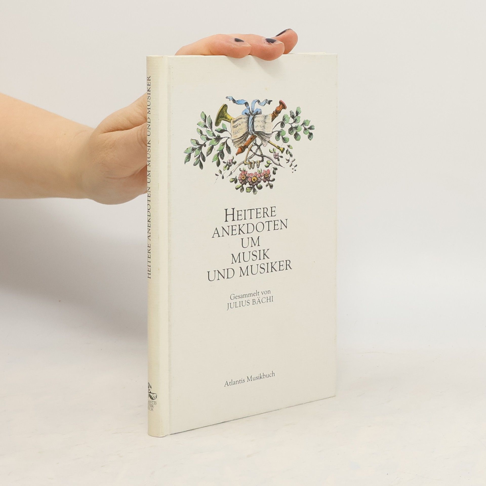 Julius Bächi Heitere Anekdoten um Musik und Musiker