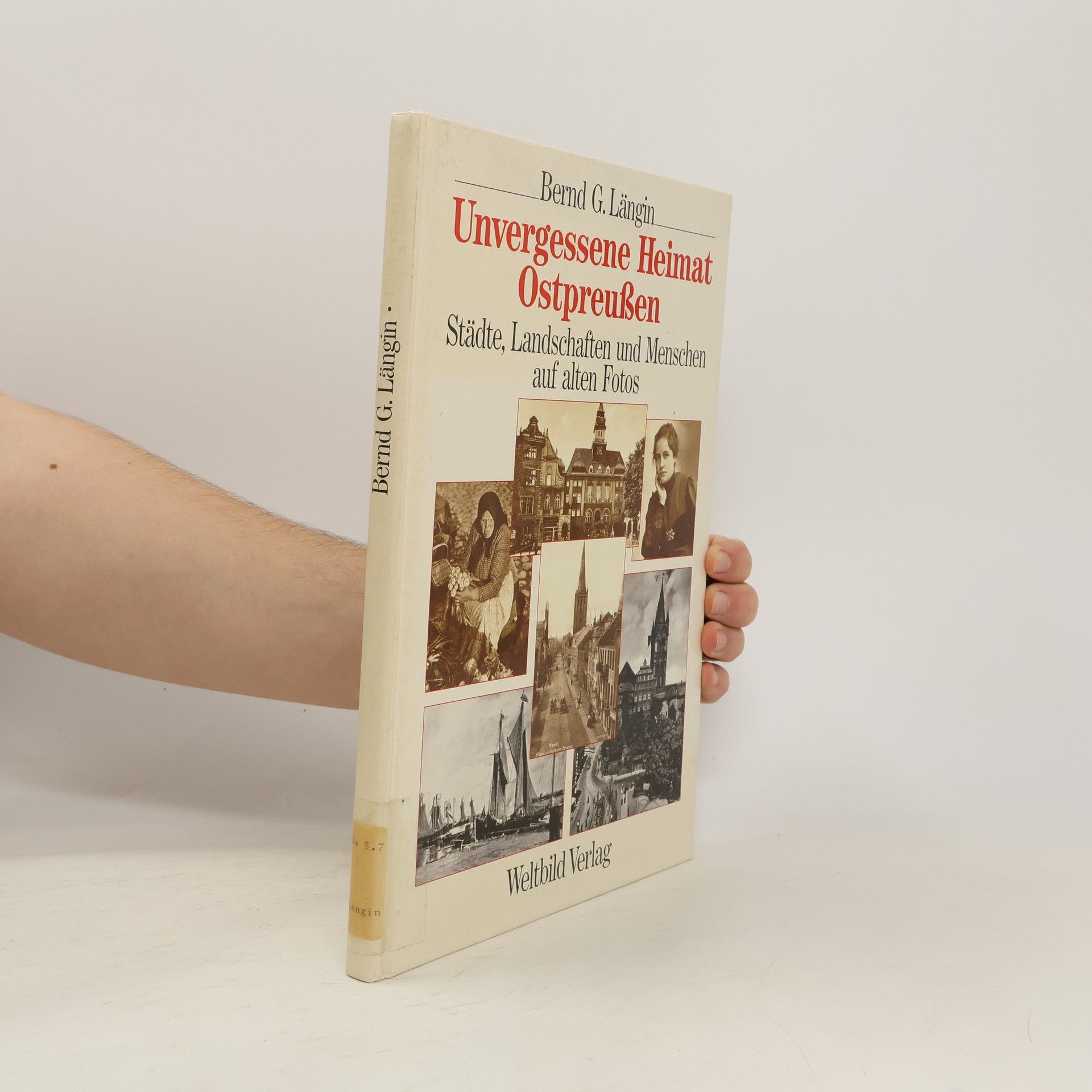 Bernd G. Längin Unvergessene Heimat Ostpreussen