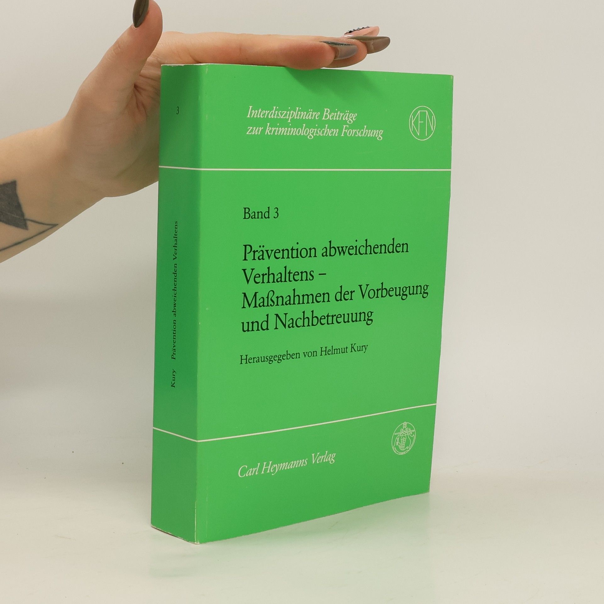 Helmut Kury Prävention abweichenden Verhaltens - Massnahmen der Vorbeugung und Nachbetreuung