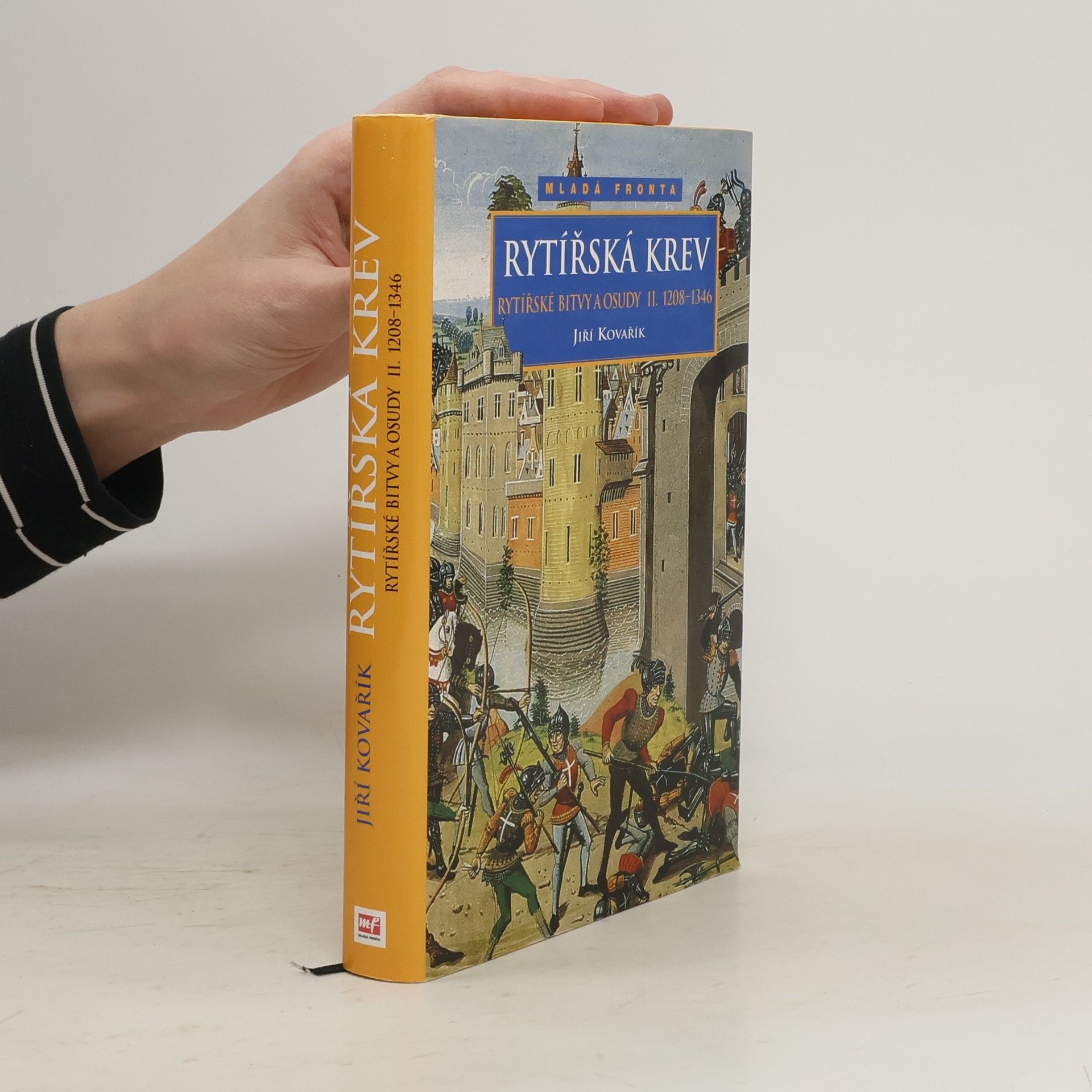 Jiří Kovařík Rytířské bitvy a osudy II. Rytířská krev 1208-1346