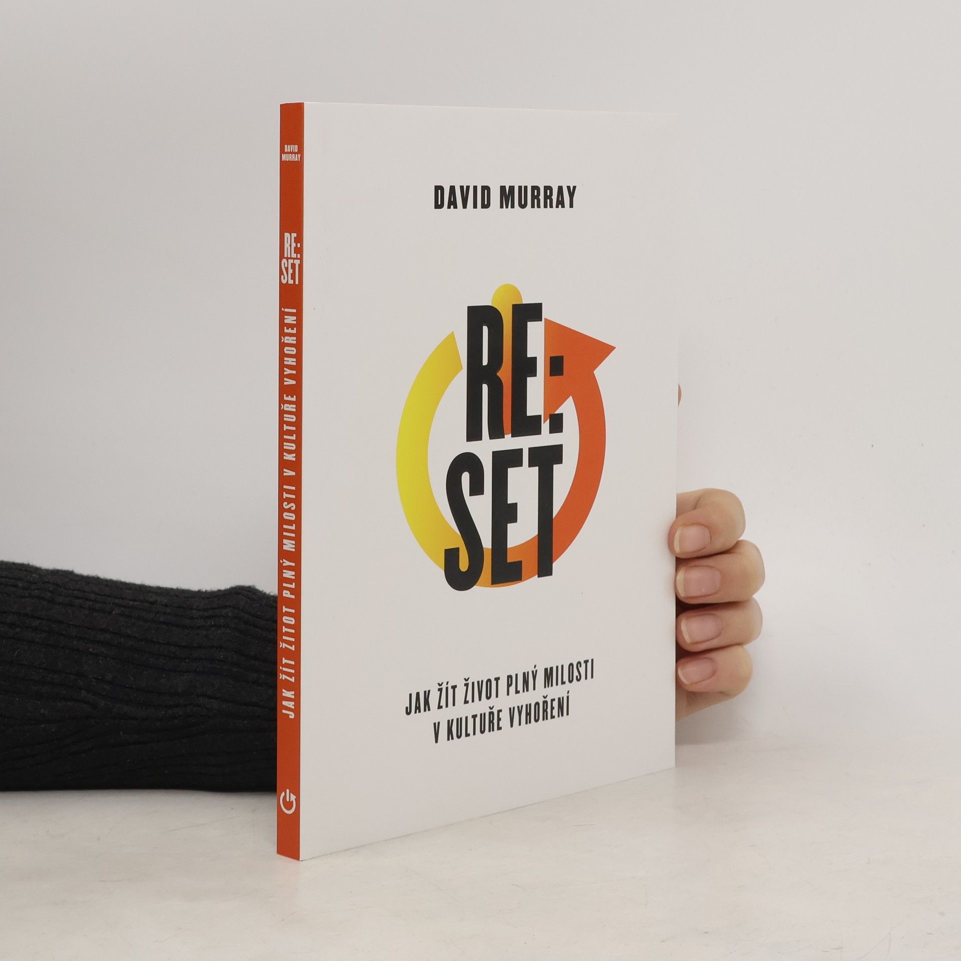 Reset : jak žít život plný milosti v kultuře vyhoření