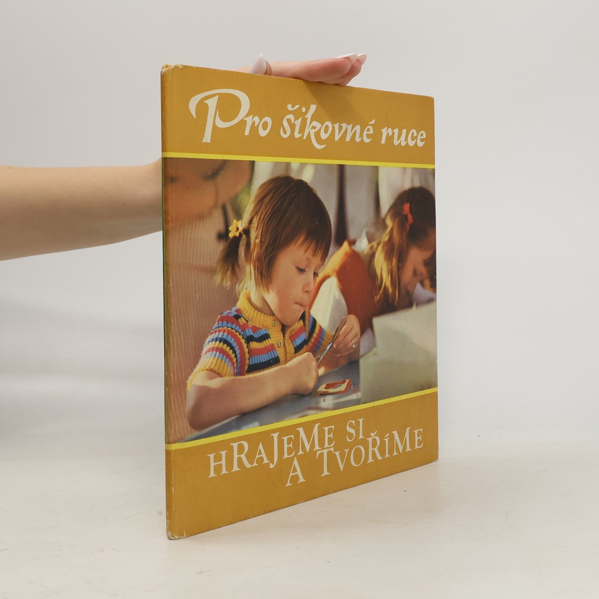 Pro šikovné ruce. Hrajeme si a tvoříme