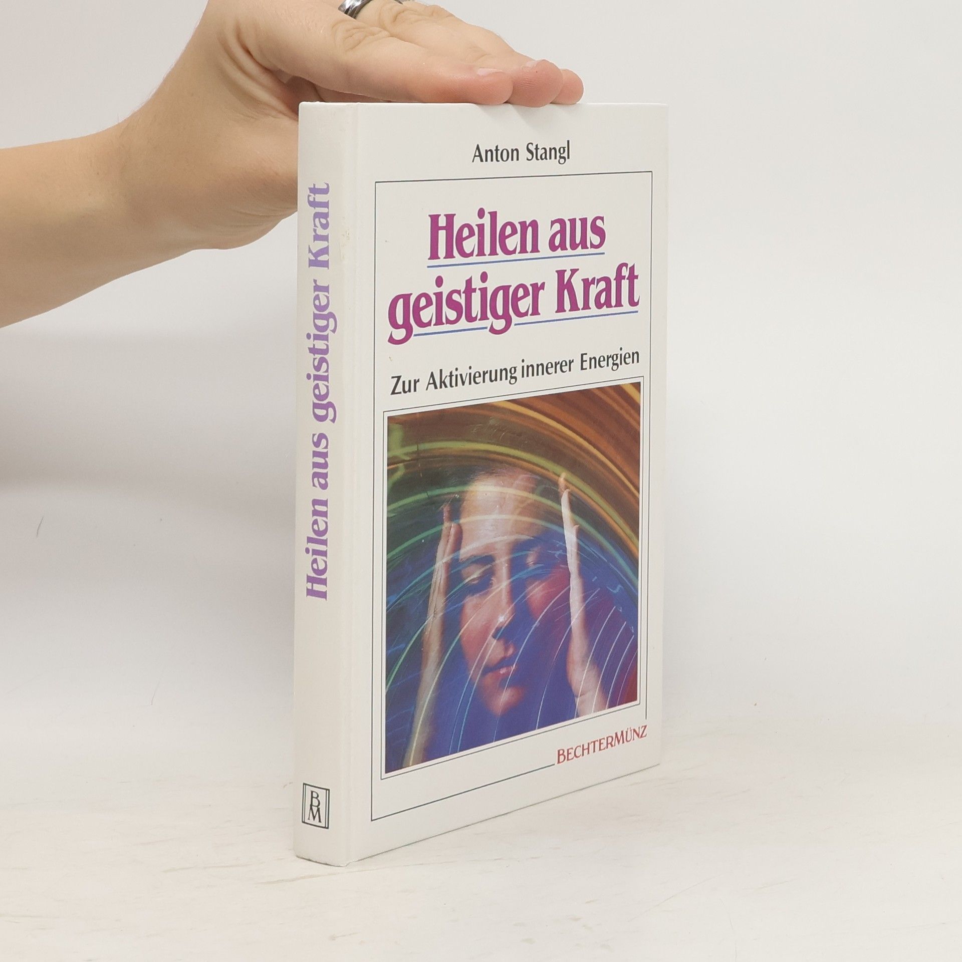 Anton Stangl Heilen aus geistiger Kraft