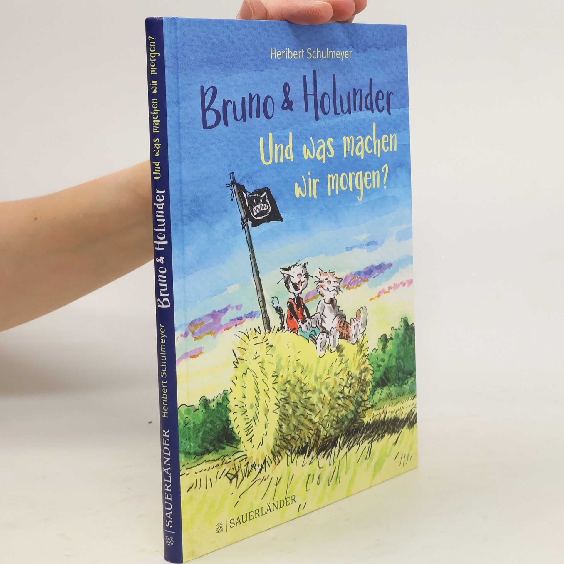 Heribert Schulmeyer Bruno und Holunder. Und was machen wir morgen?