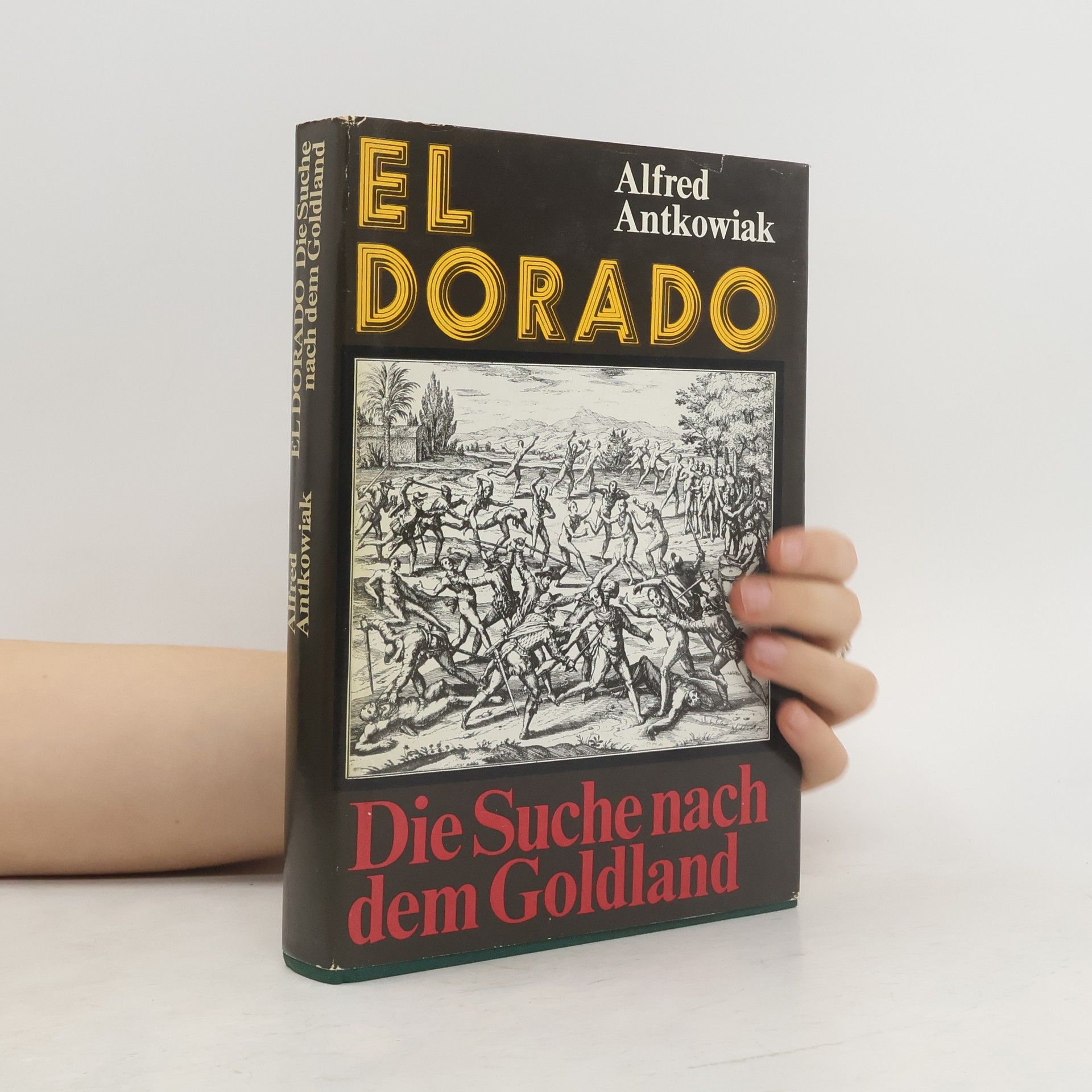 Alfred Antkowiak El Dorado, Die Suche nach den Goldland