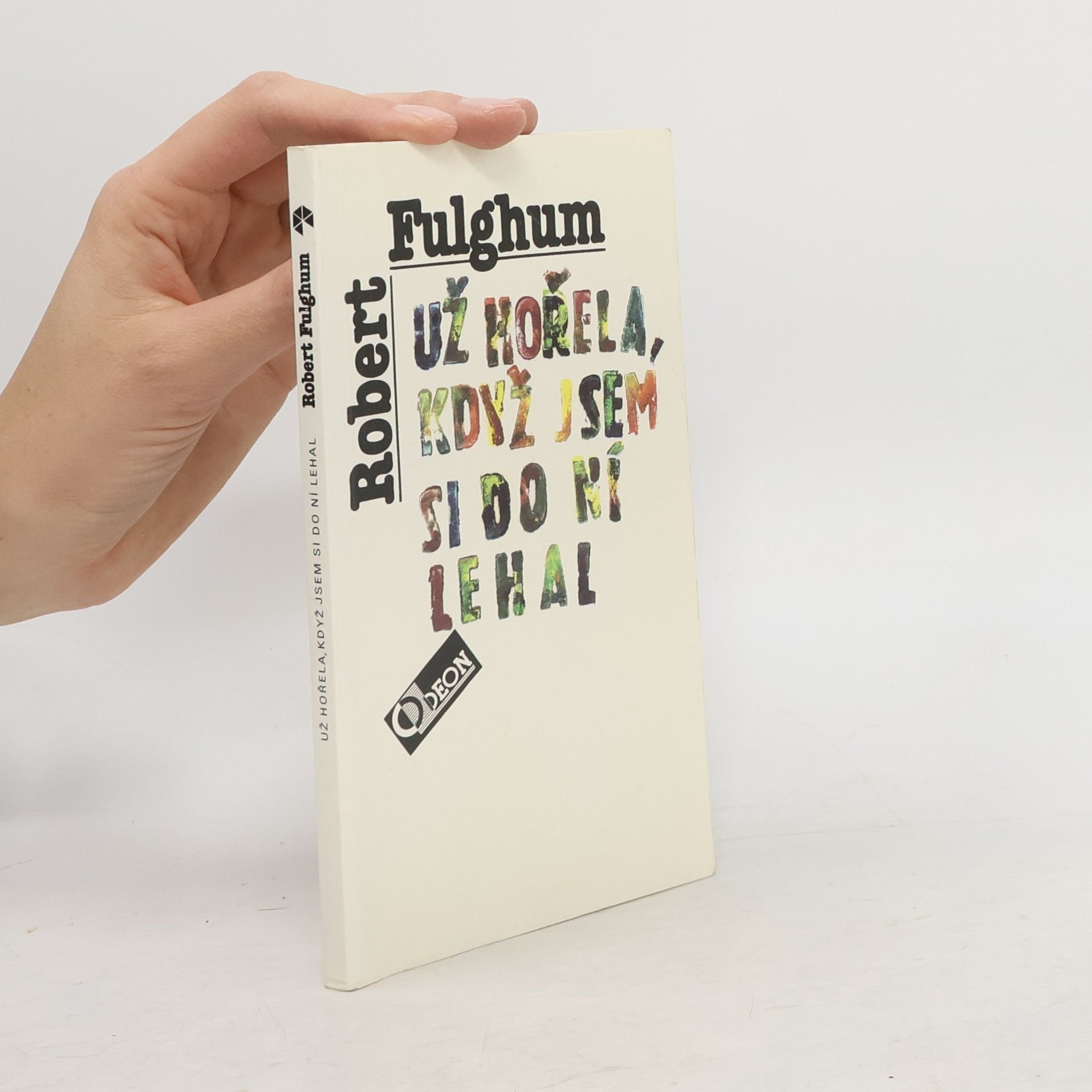Robert Fulghum Už hořela, když jsem si do ní lehal