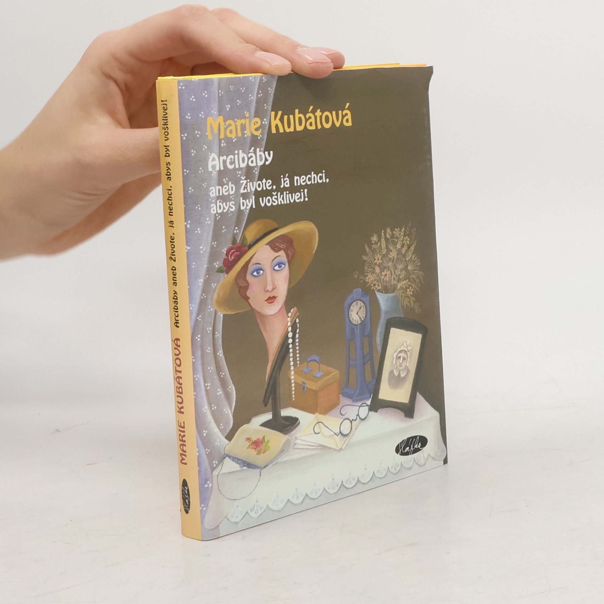 Marie Kubátová Arcibáby. Aneb živote, já nechci, abys byl vošklivej!