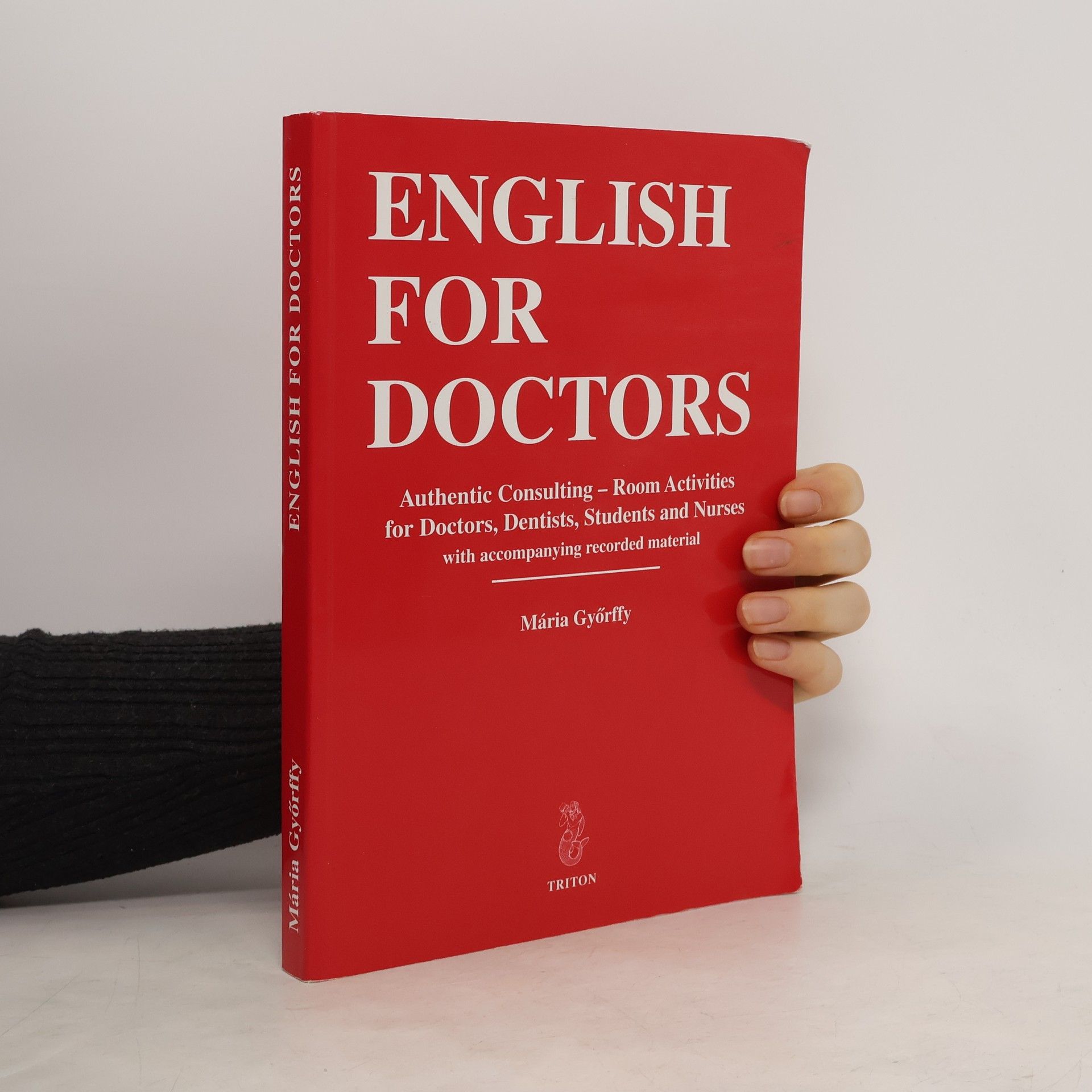 Mária Győrffy English for doctors. Authentic consulting - room activities for doctors, dentists, students and nurses with accompanying recorded material