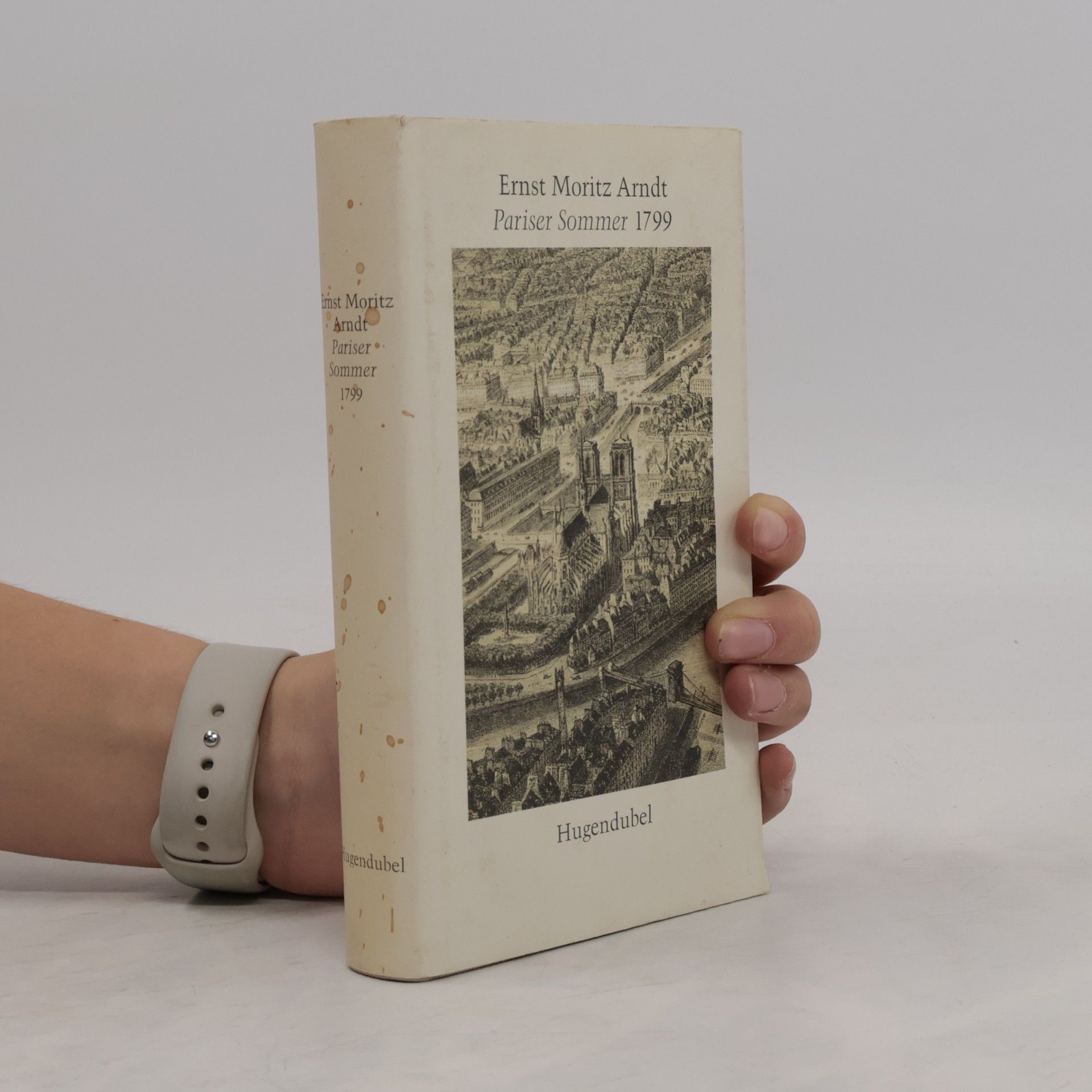 Ernst Moritz Arndt Pariser Sommer 1799 [siebzehnhundertneunundneunzig]