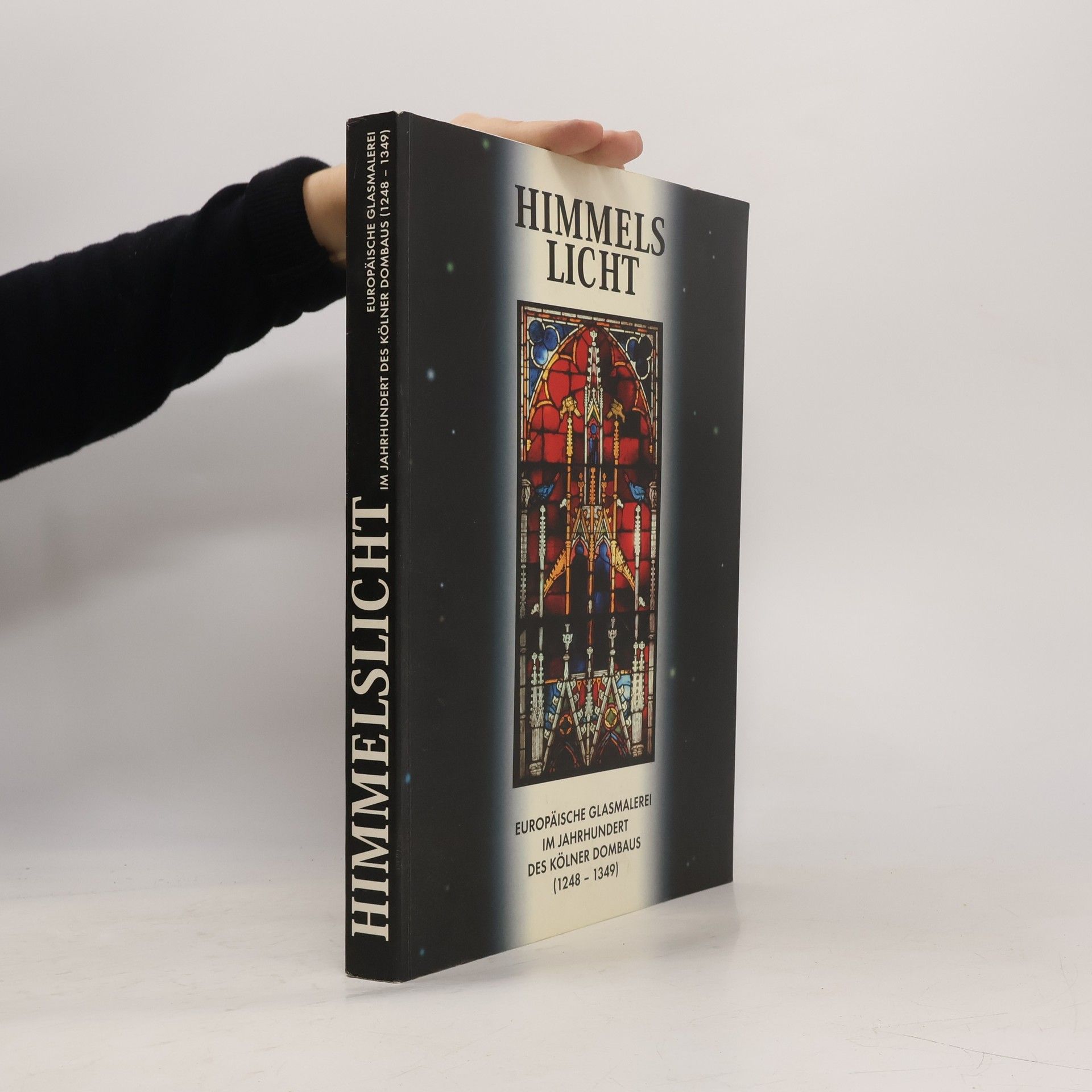 Collectif d'auteurs Himmelslicht. Europäische Glasmalerei im Jahrhundert des Kölner Dombaus (1248-1349)